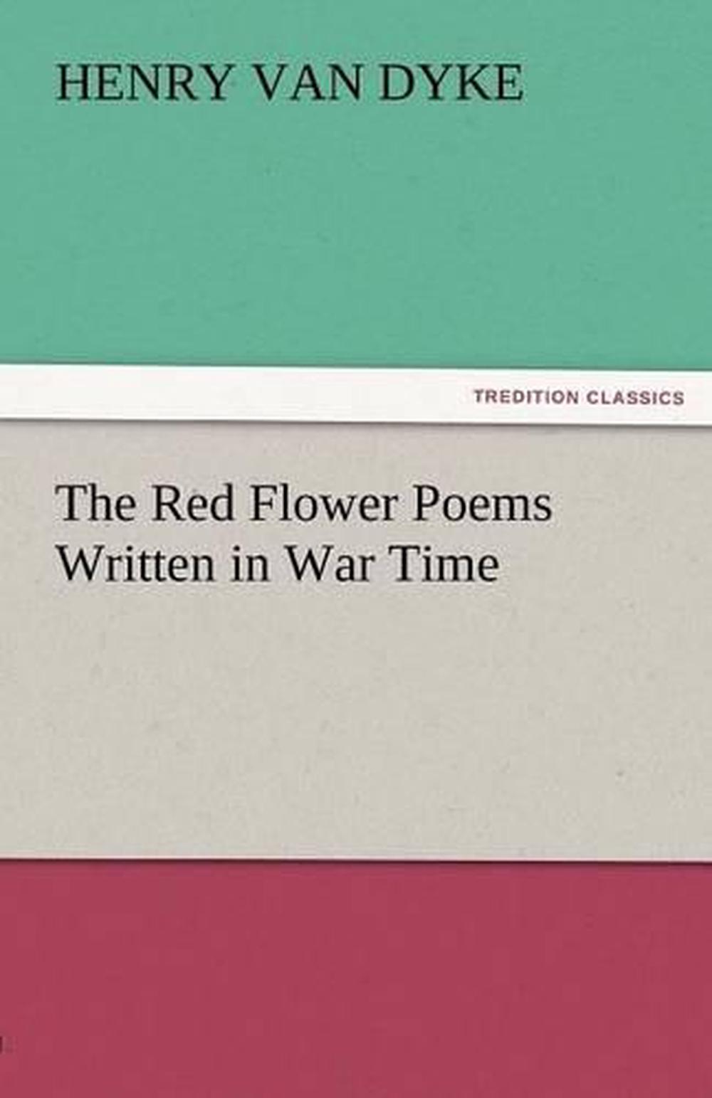 The Red Flower Poems Written in War Time by Henry Van Dyke (English