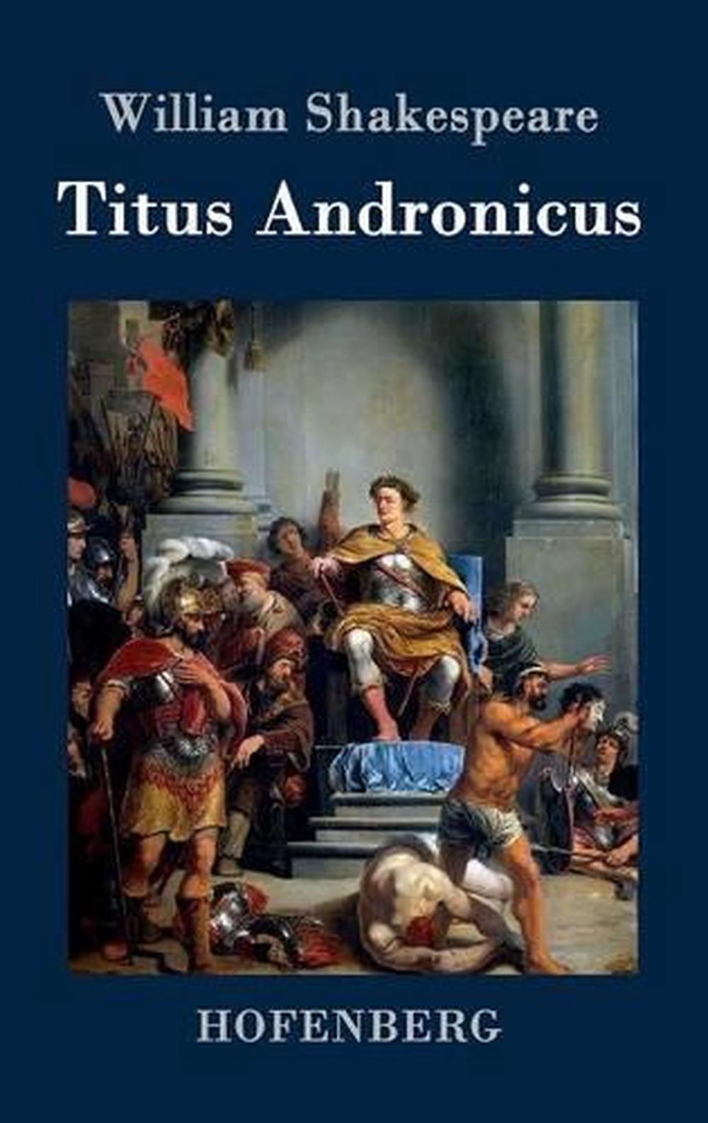 Titus Andronicus by William Shakespeare (German) Hardcover Book Free Shipping! 9783843043663 eBay Titus Andronicus by William Shakespeare (German) Hardcover Book Free Shipping! 9783843043663 eBay