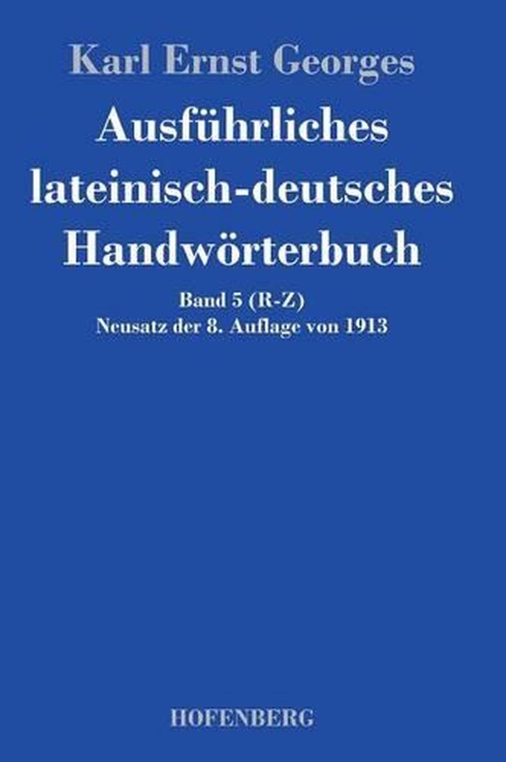 Ausfuhrliches Lateinisch Deutsches Handworterbuch By Karl Ernst Georges - 