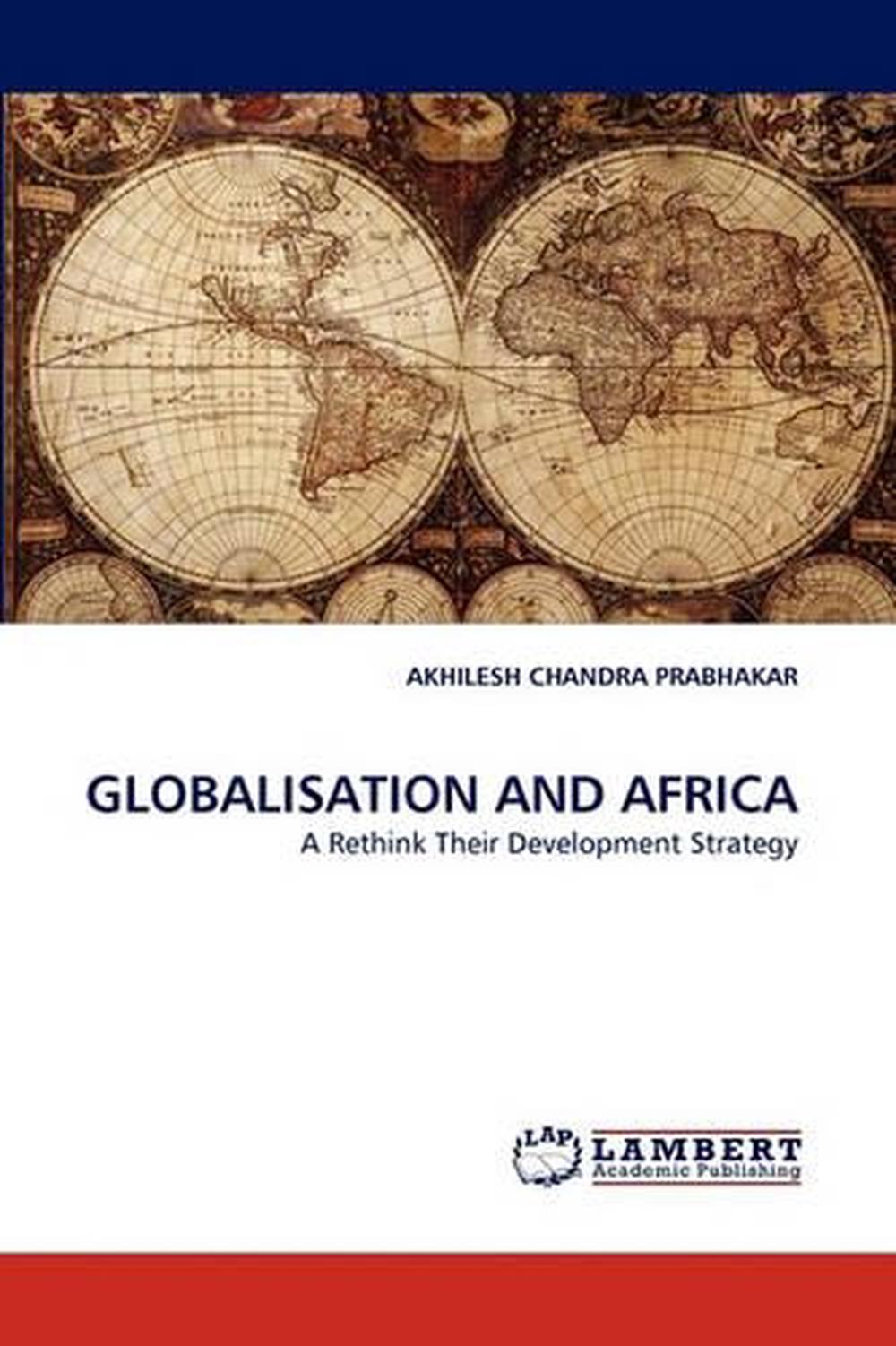 Globalisation and Africa: A Rethink Their Development Strategy by ...