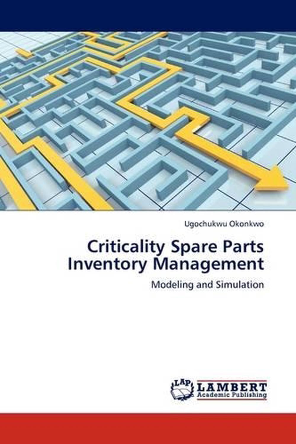 Criticality Spare Parts Inventory Management Modeling and Simulation