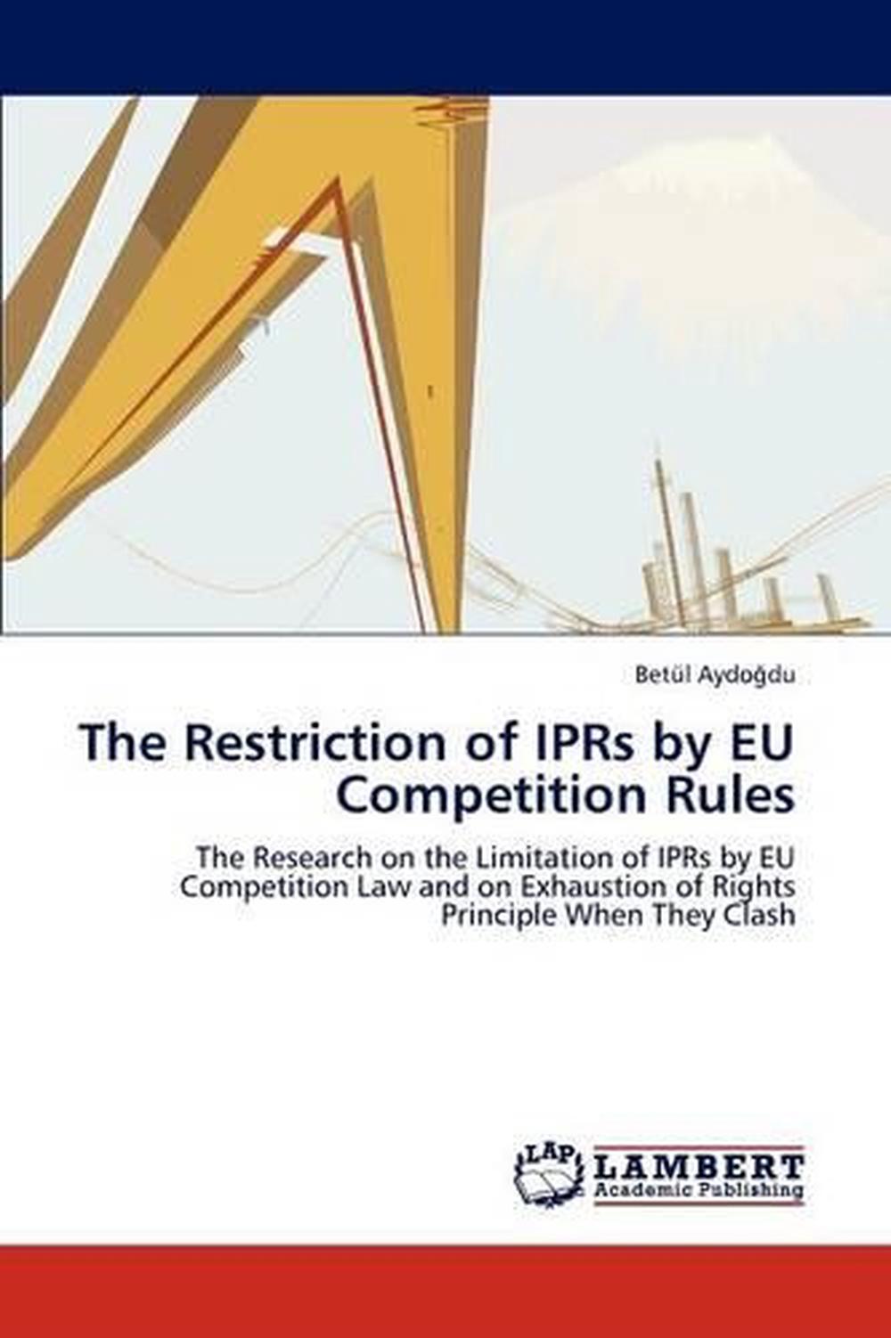 the-restriction-of-iprs-by-eu-competition-rules-the-research-on-the