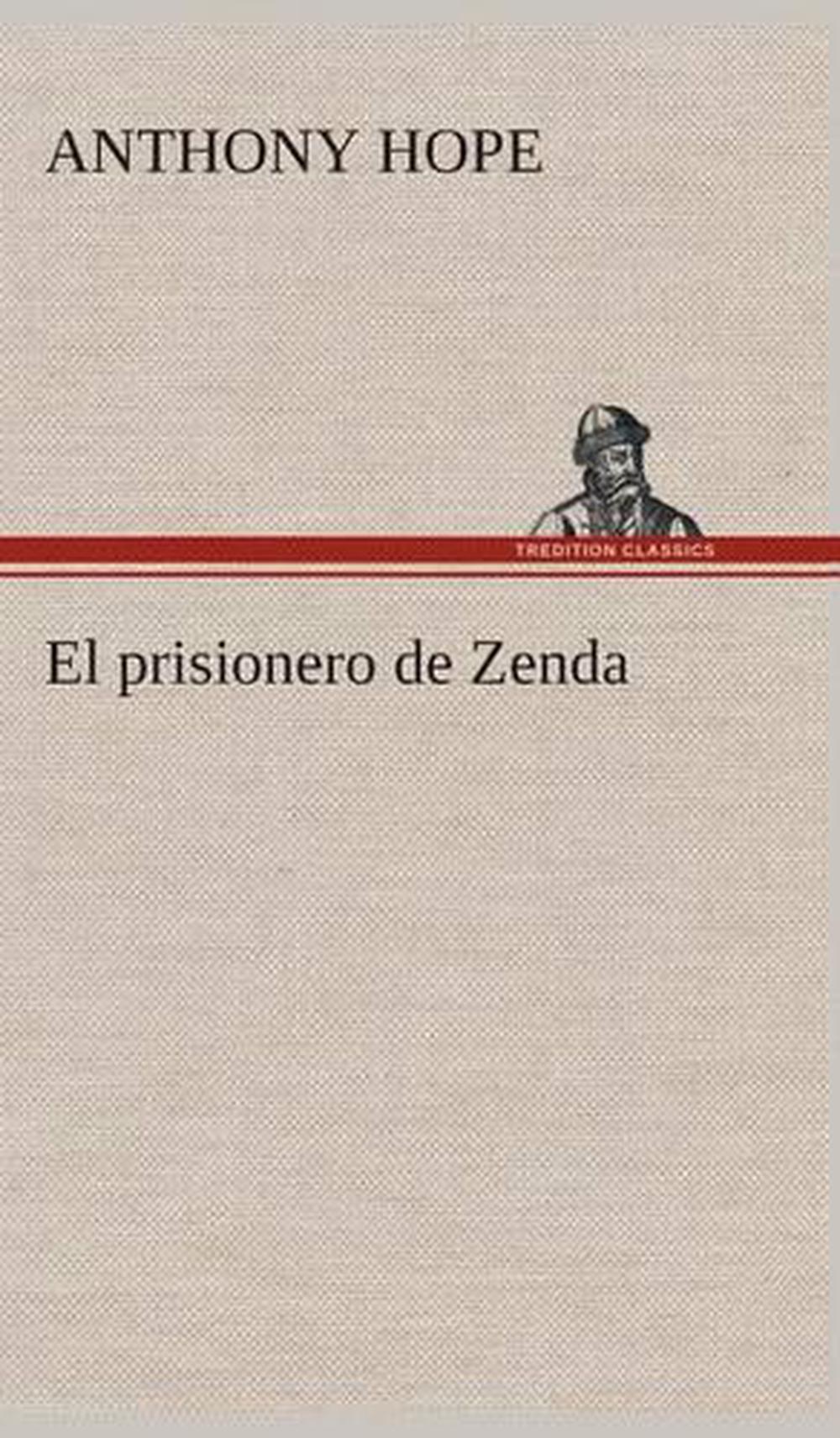 El Prisionero de Zenda by Anthony Hope (Spanish) Hardcover Book Free Shipping! 9783849526924 eBay El Prisionero de Zenda by Anthony Hope (Spanish) Hardcover Book Free Shipping! 9783849526924 eBay