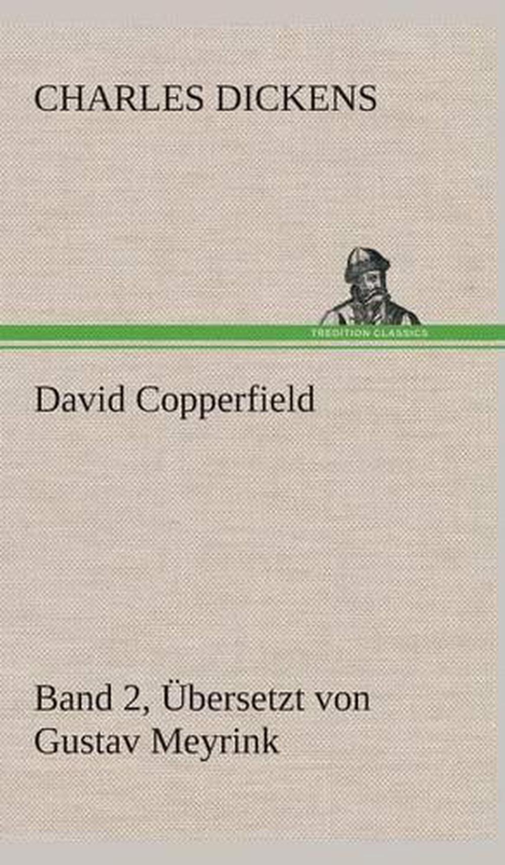David Copperfield - Band 2, Ubersetzt Von Gustav Meyrink by Charles Dickens (Ger 9783849533632 ...