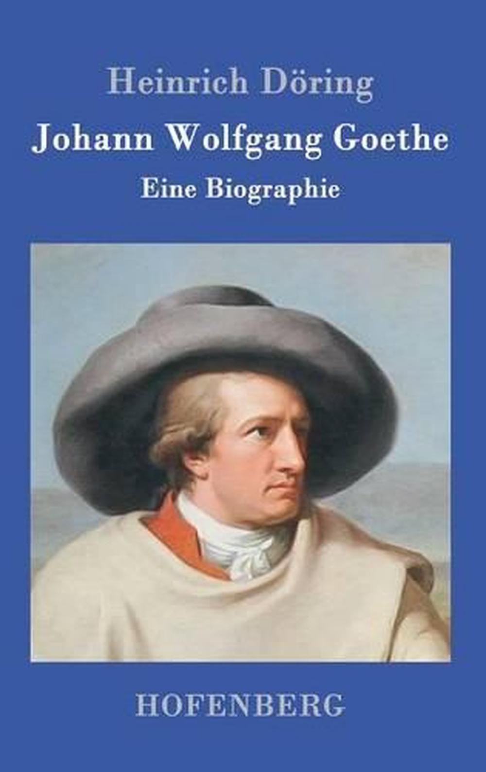 Johann Wolfgang Goethe by Heinrich Doring (German) Hardcover Book Free ...