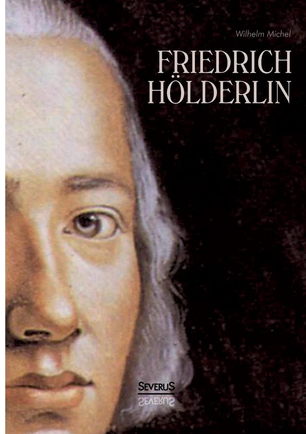 Friedrich Holderlin. Eine Biographie By Wilhelm Michel (German ...