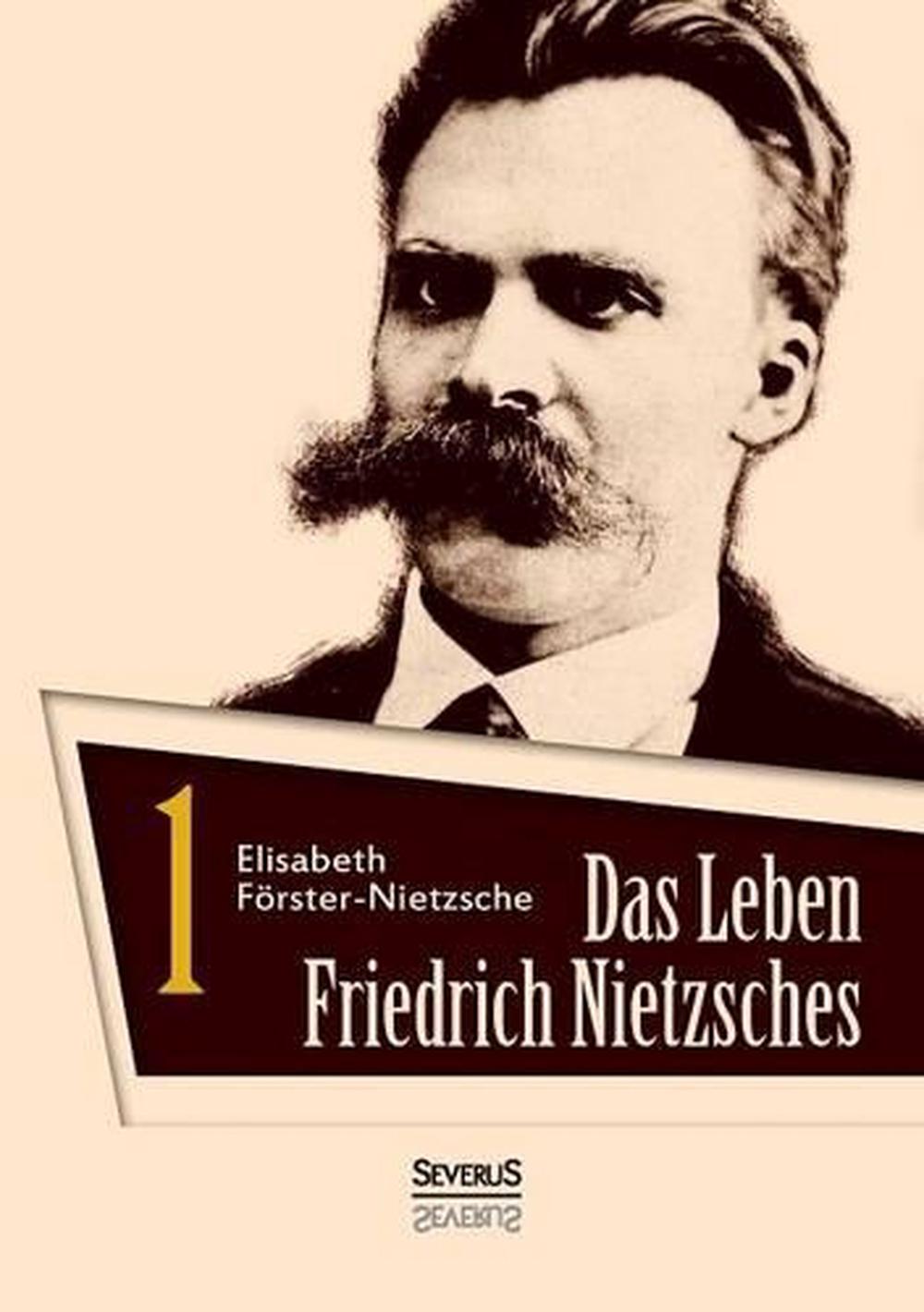 Leben Friedrich Nietzsches. Biografie in Zwei B Nden. Bd 1 by Elisabeth ...