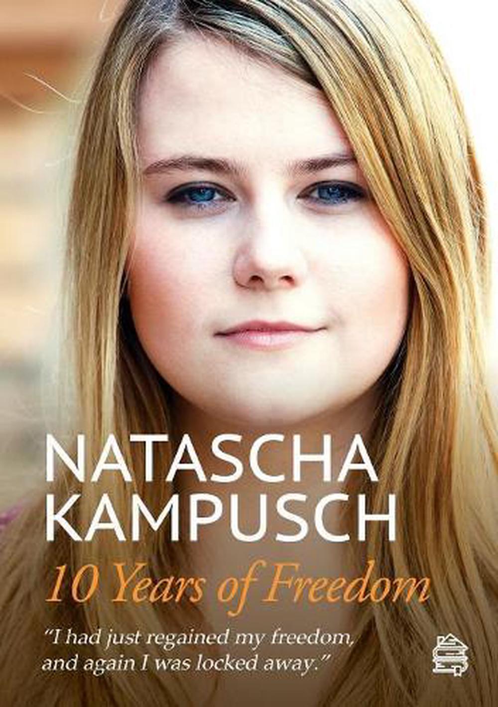 10 Years of Freedom. by Natascha Kampusch