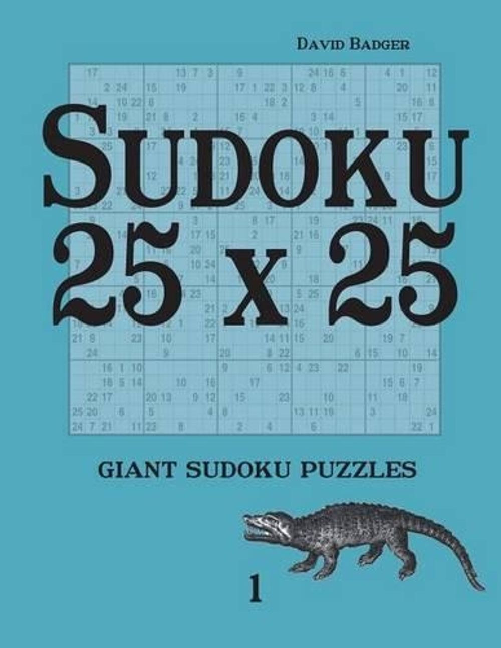 Sudoku 25 X 25 Giant Sudoku Puzzles 1 By David Badger English 
