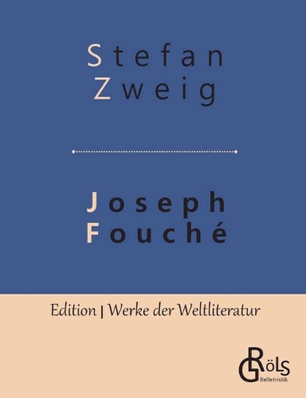 Joseph Fouche: Bildnis eines politischen Menschen ...