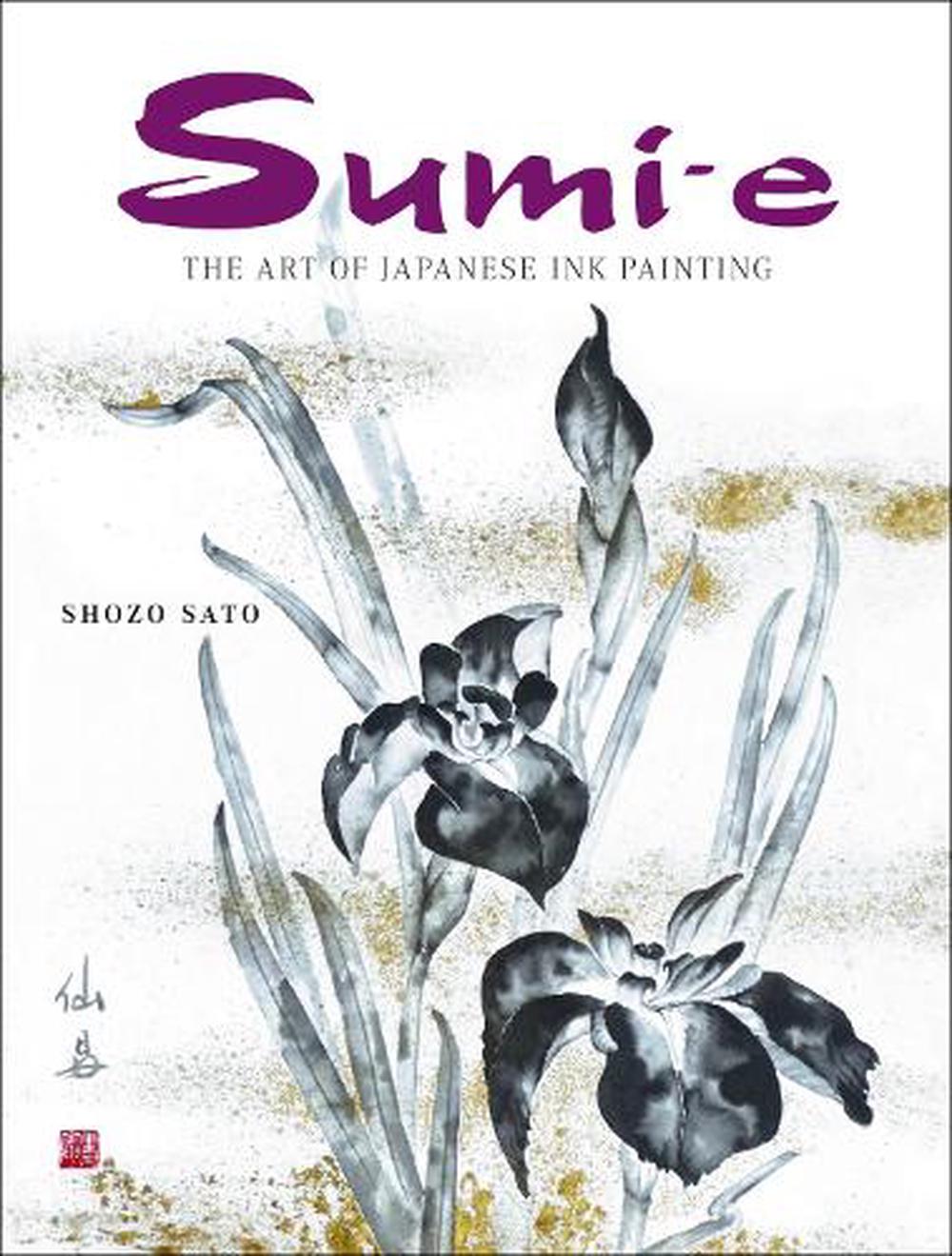 Sumie The Art of Japanese Ink Painting [With CD/DVD] by