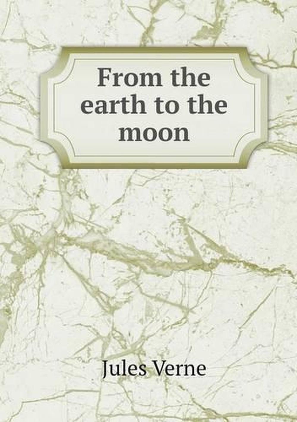 from the earth to the moon by jules verne from the earth to the moon by jules verne