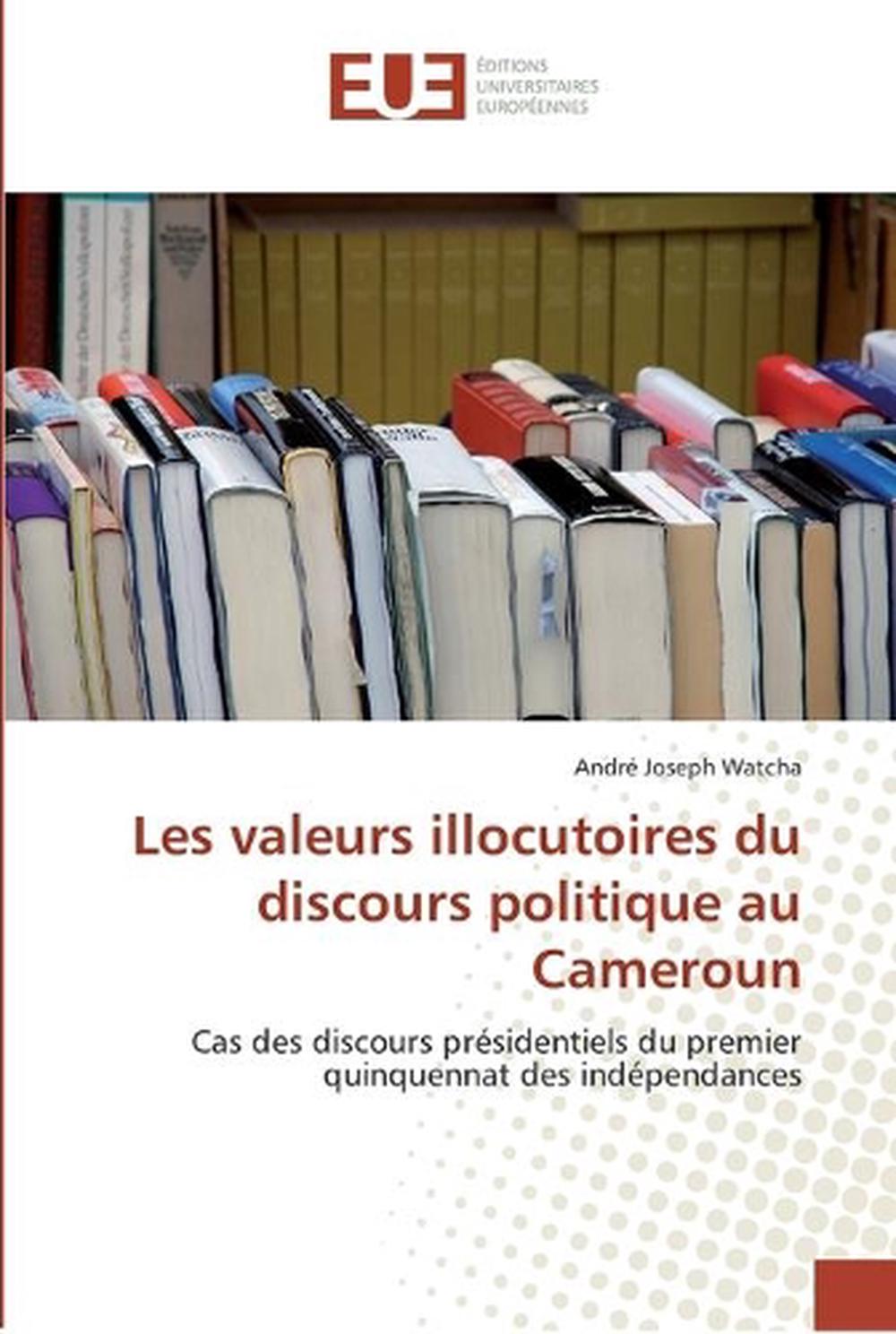 Les Valeurs Illocutoires Du Discours Politique Au Cameroun Cas Des Discours Pr Ebay