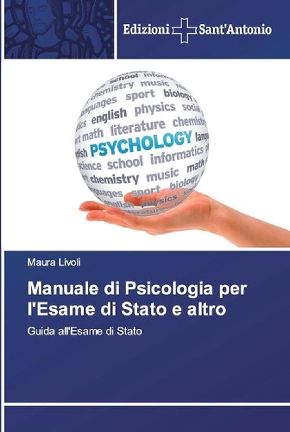 Manuale Di Psicologia Per L'esame Di Stato E Altro by Maura Livoli
