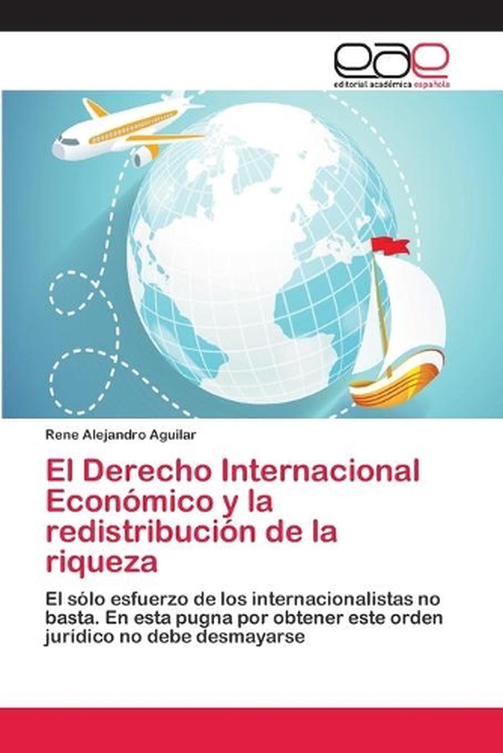 Derecho Internacional Economico Y La Redistribucion De La Riqueza by ...