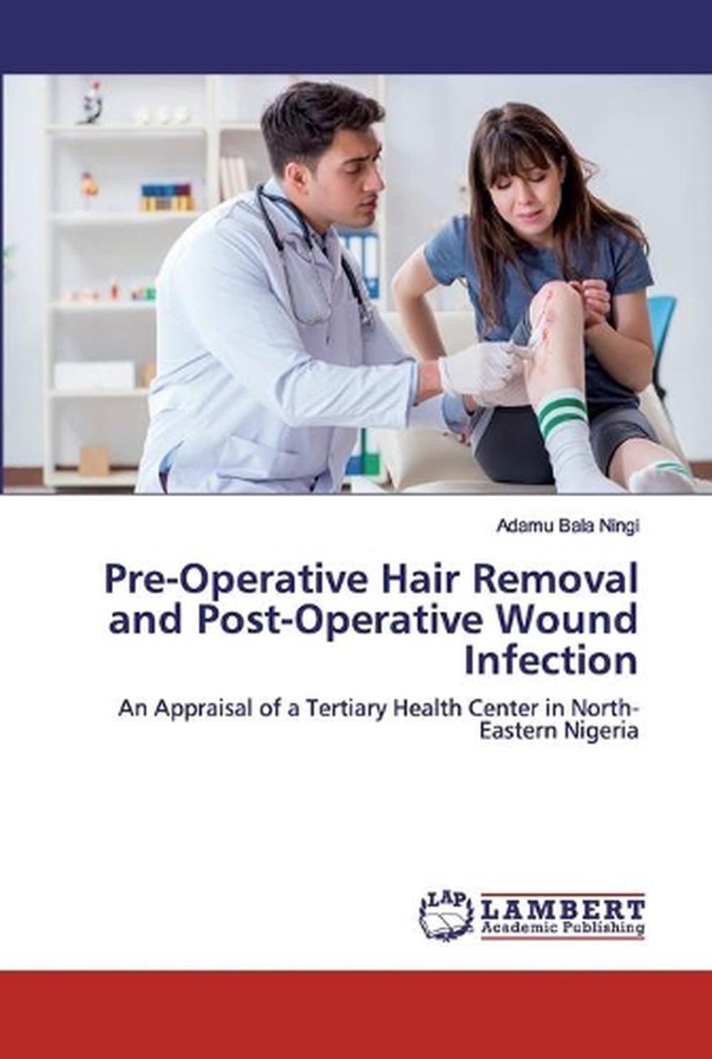  Pre operative  Hair  Removal  and Post operative Wound 