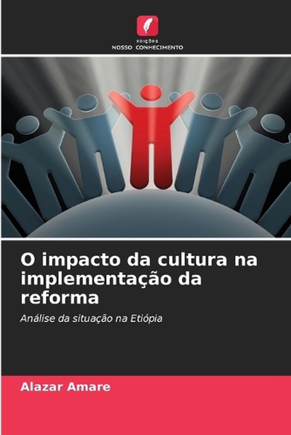 O impacto da cultura na implementao da reforma by Alazar Amare Paperback Book