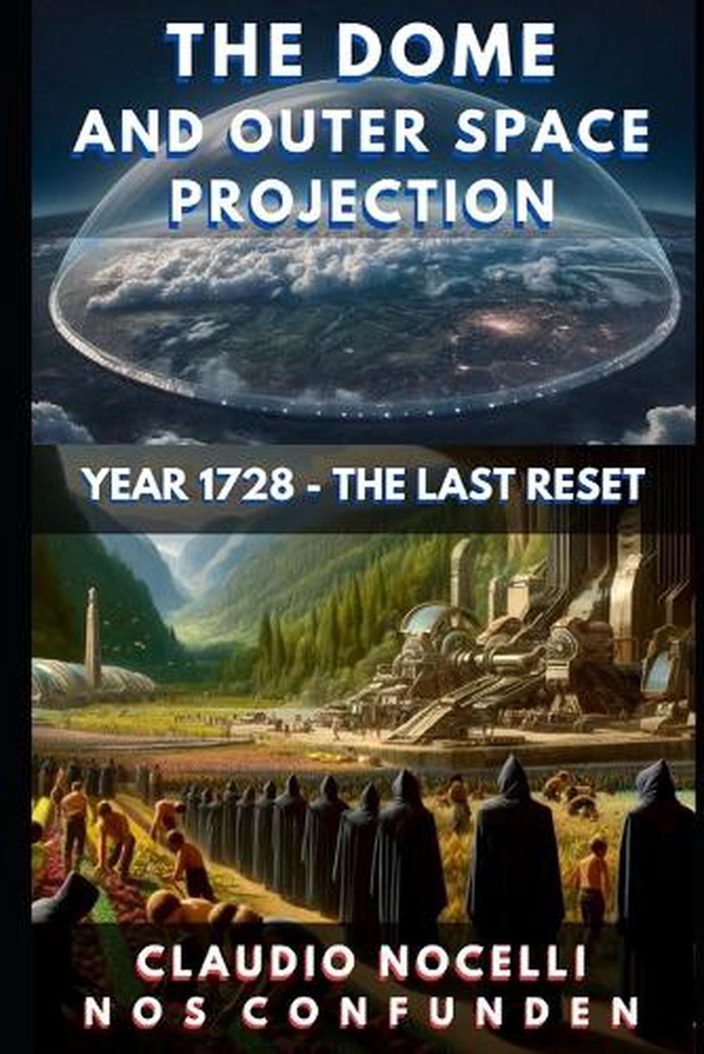 The Dome and Outer Space Projection: Year 1728 - The Last Reset by Claudio Nocel