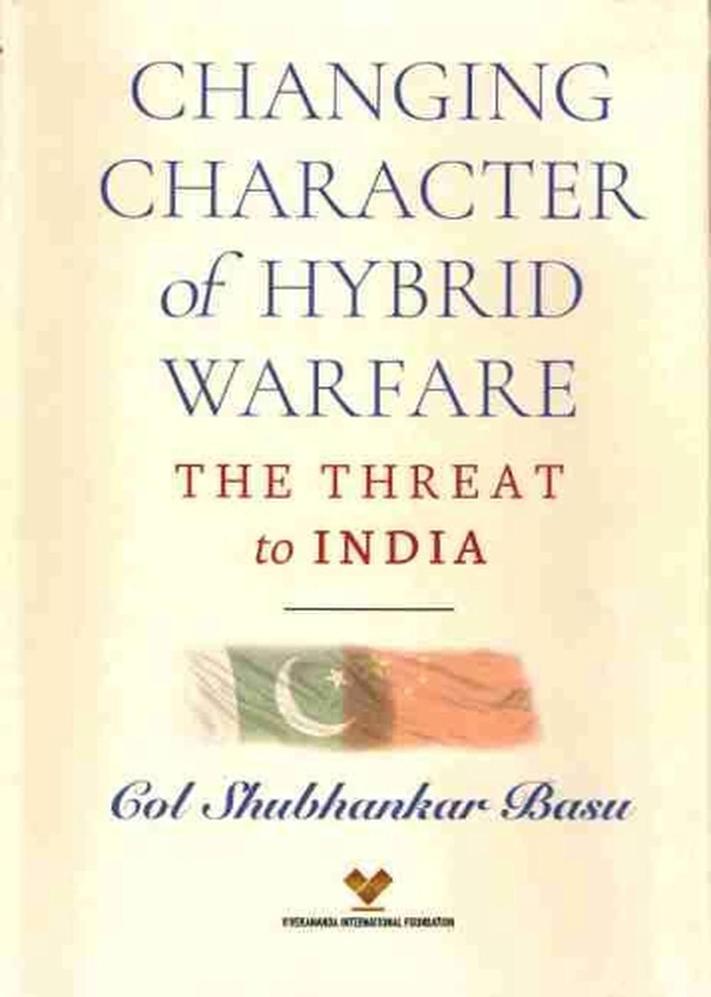 Changing Character of Hybrid Warfare by Shubhankar Basu Hardcover Book