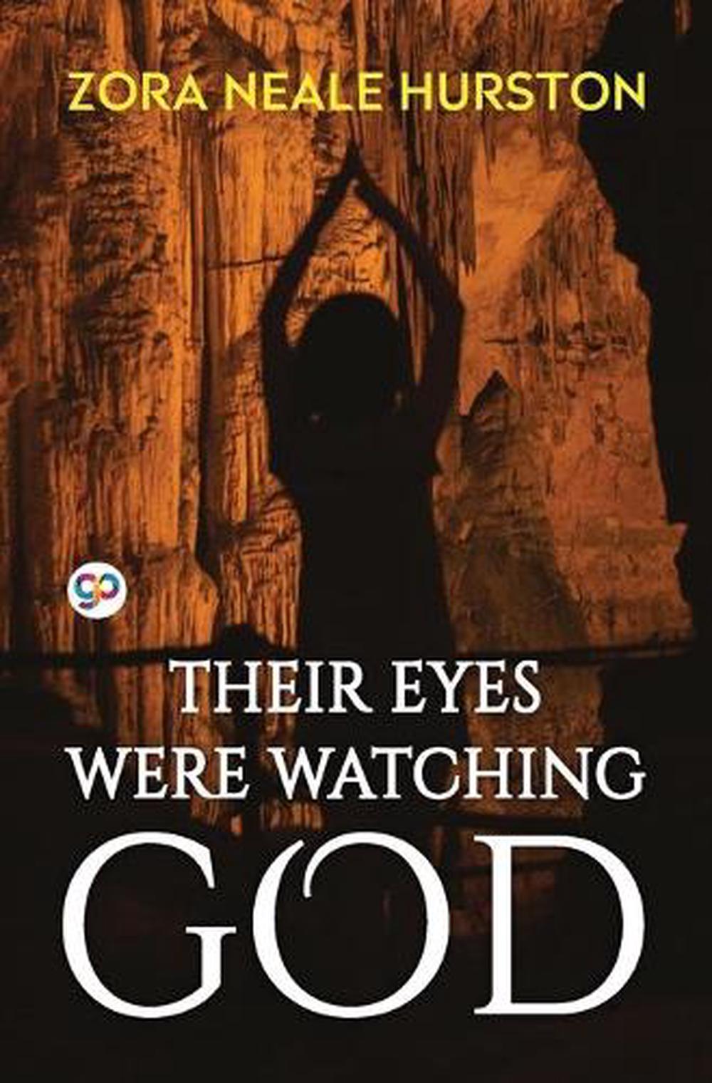 Their Eyes Were Watching God by Zora Neale Hurston Their Eyes Were Watching God by Zora Neale Hurston