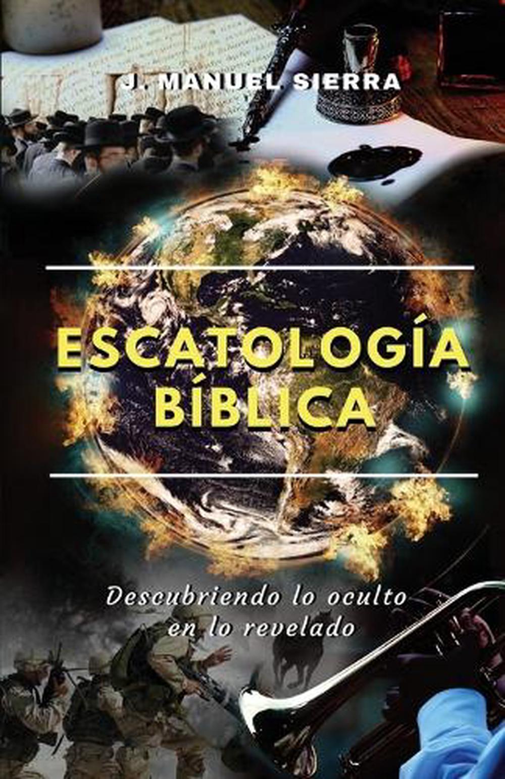 Escatologia Biblica by Jose Manuel Sierra Paez (Spanish) Free Shipping! 9788409204113 eBay Escatologia Biblica by Jose Manuel Sierra Paez (Spanish) Free Shipping! 9788409204113 eBay