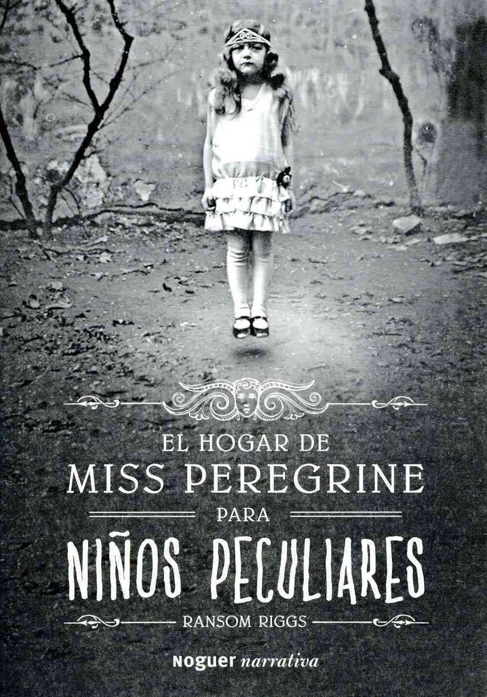 El Hogar de Miss Peregrine Para Ninos Peculiares by Ransom ...