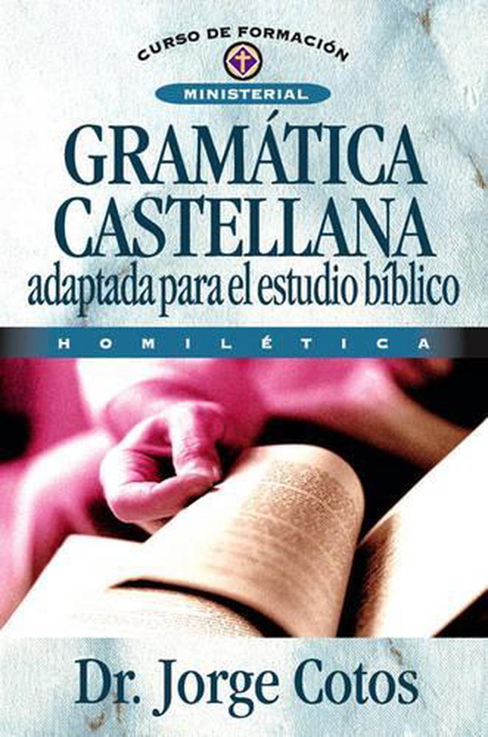 Gramtica Castellana: Adaptada Para El Estudio Biblico by Jorge Cotos (Spanish) P