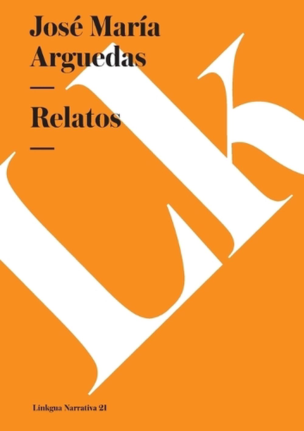 Relatos by Jos? Mar?a Arguedas (Spanish) Paperback Book