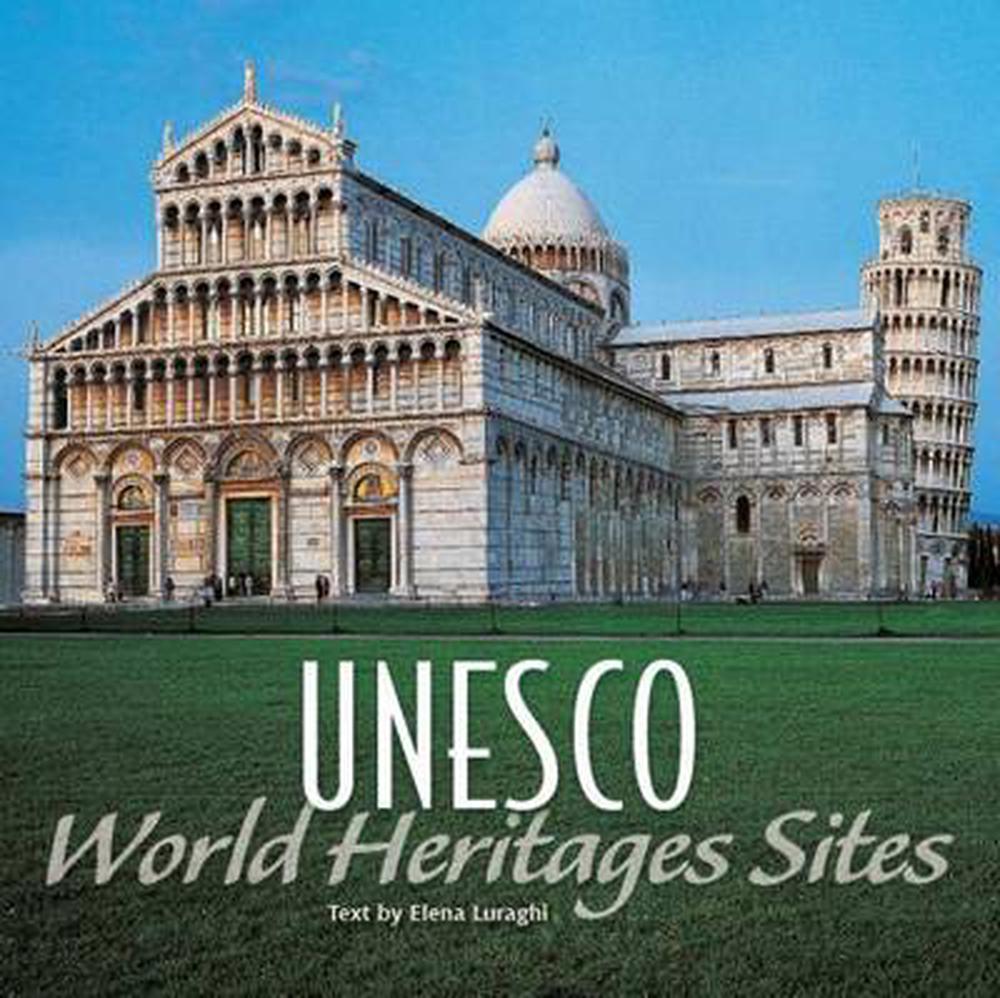World Heritage Sites of UNESCO by Elena Luraghi (English) Hardcover