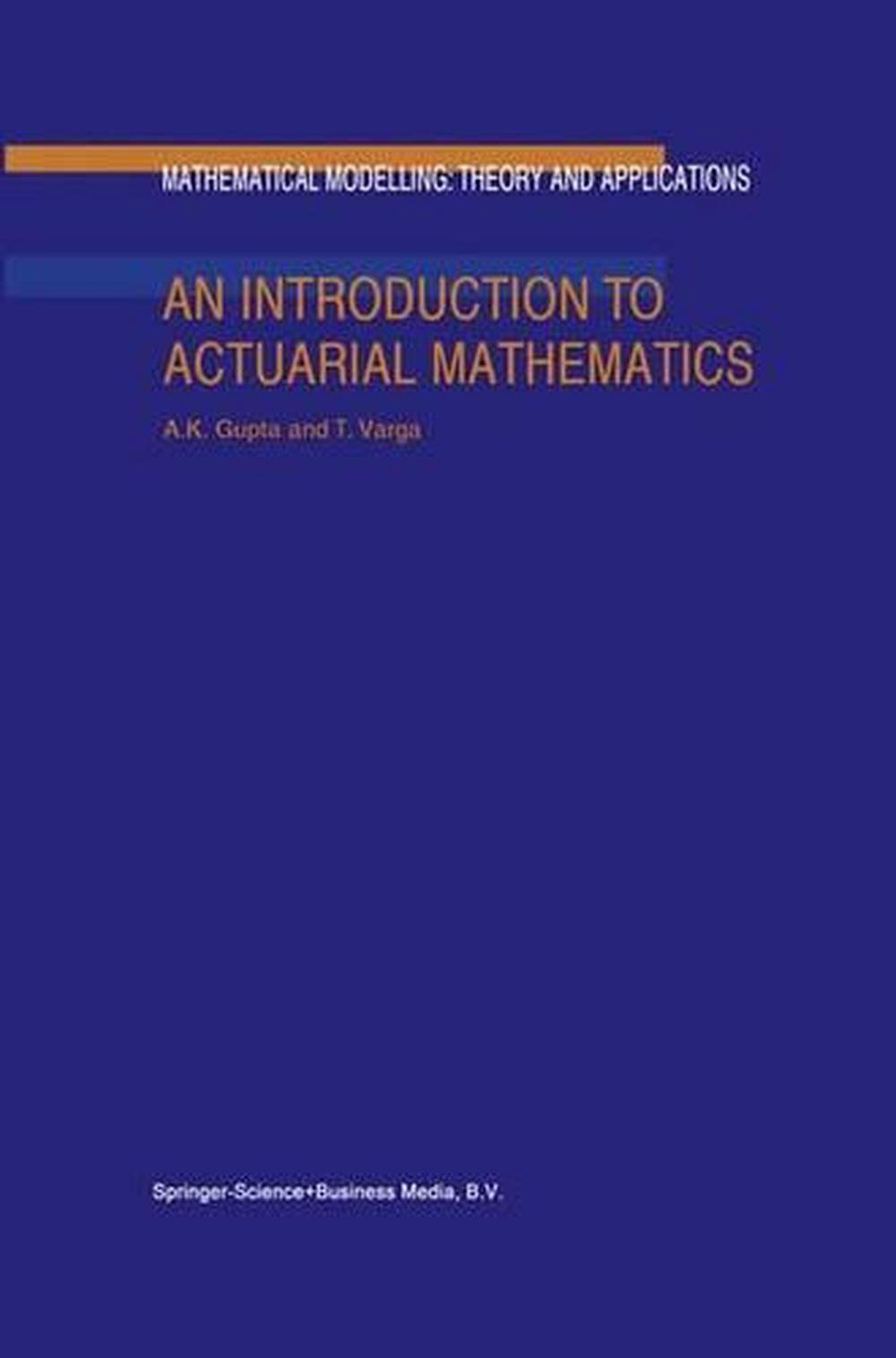 An Introduction to Actuarial Mathematics by Arjun K. Gupta (English ...