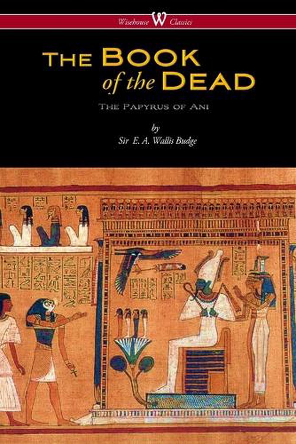 The Egyptian Book of the Dead The Papyrus of Ani in the