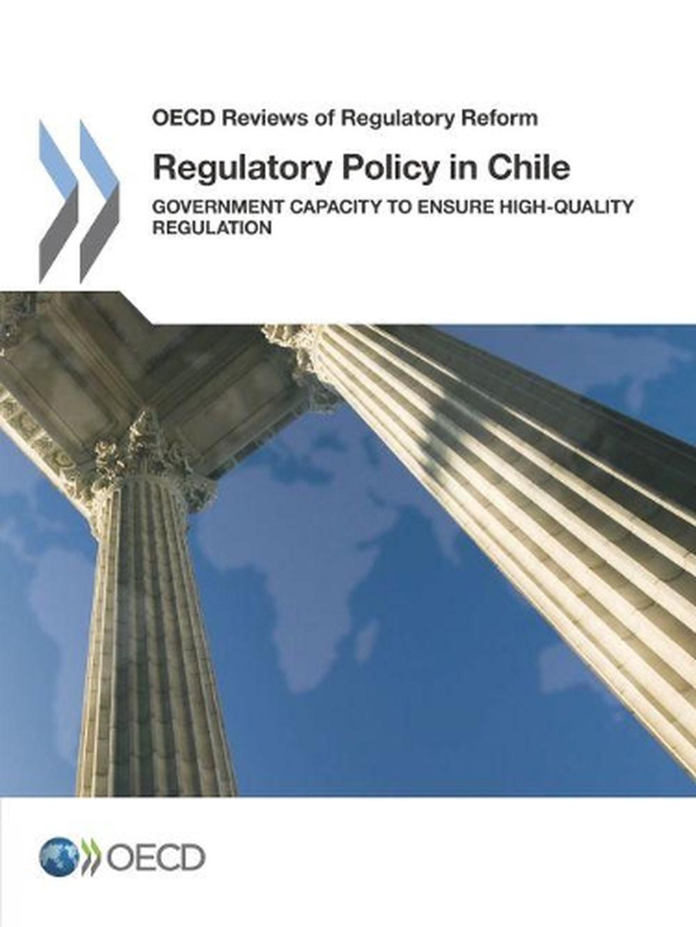 Regulatory Policy in Chile Government Capacity to Ensure HighQuality