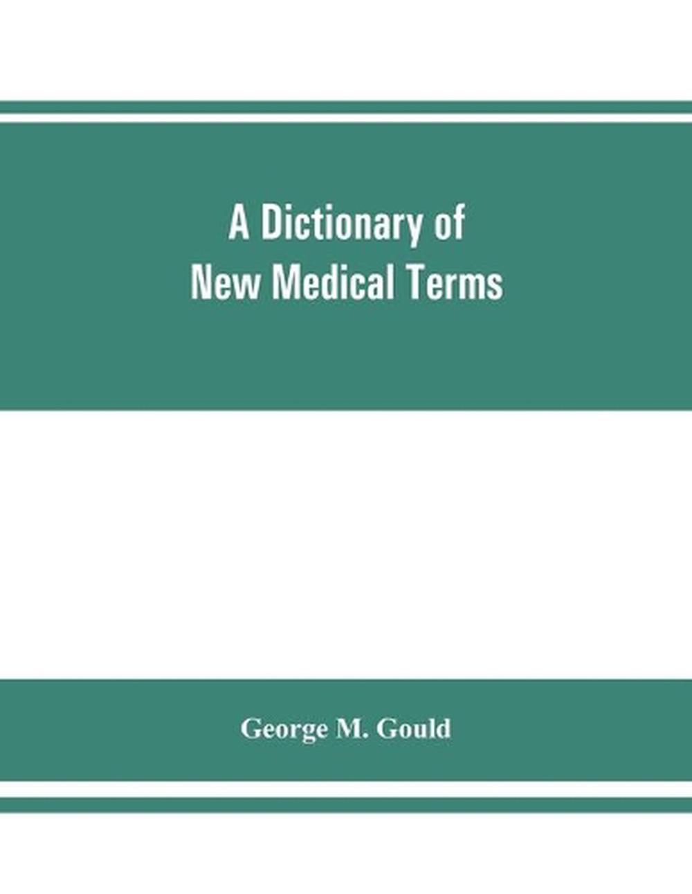 A dictionary of new medical terms, including upwards of 38,000 words