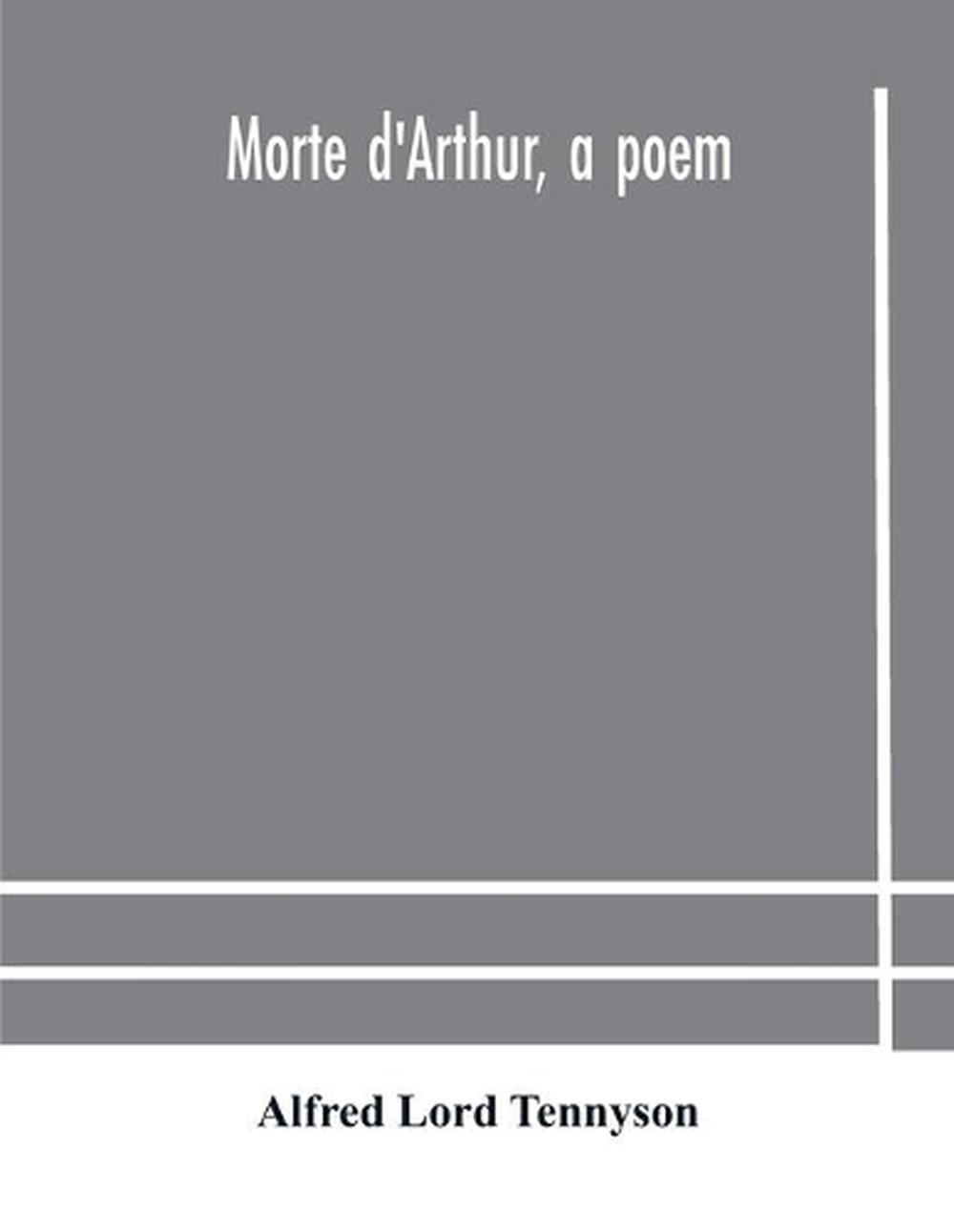 Morte D'arthur, a Poem by Lord Tennyson Alfred Lord Tennyson (English ...