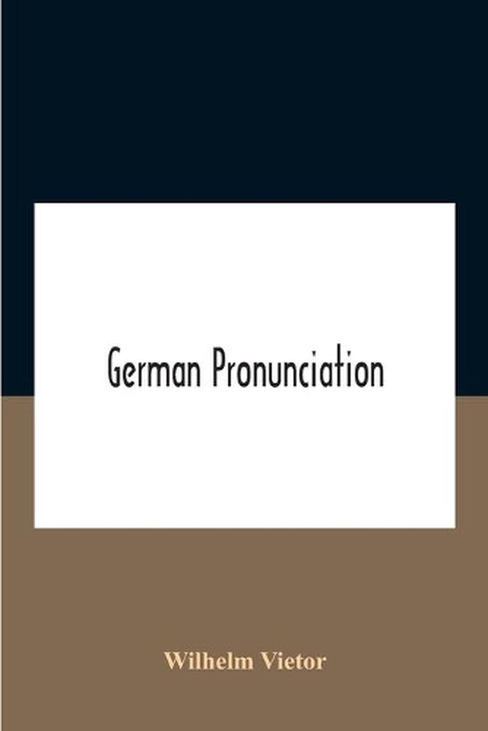German Pronunciation by Wilhelm Vietor (English) Paperback Book Free ...