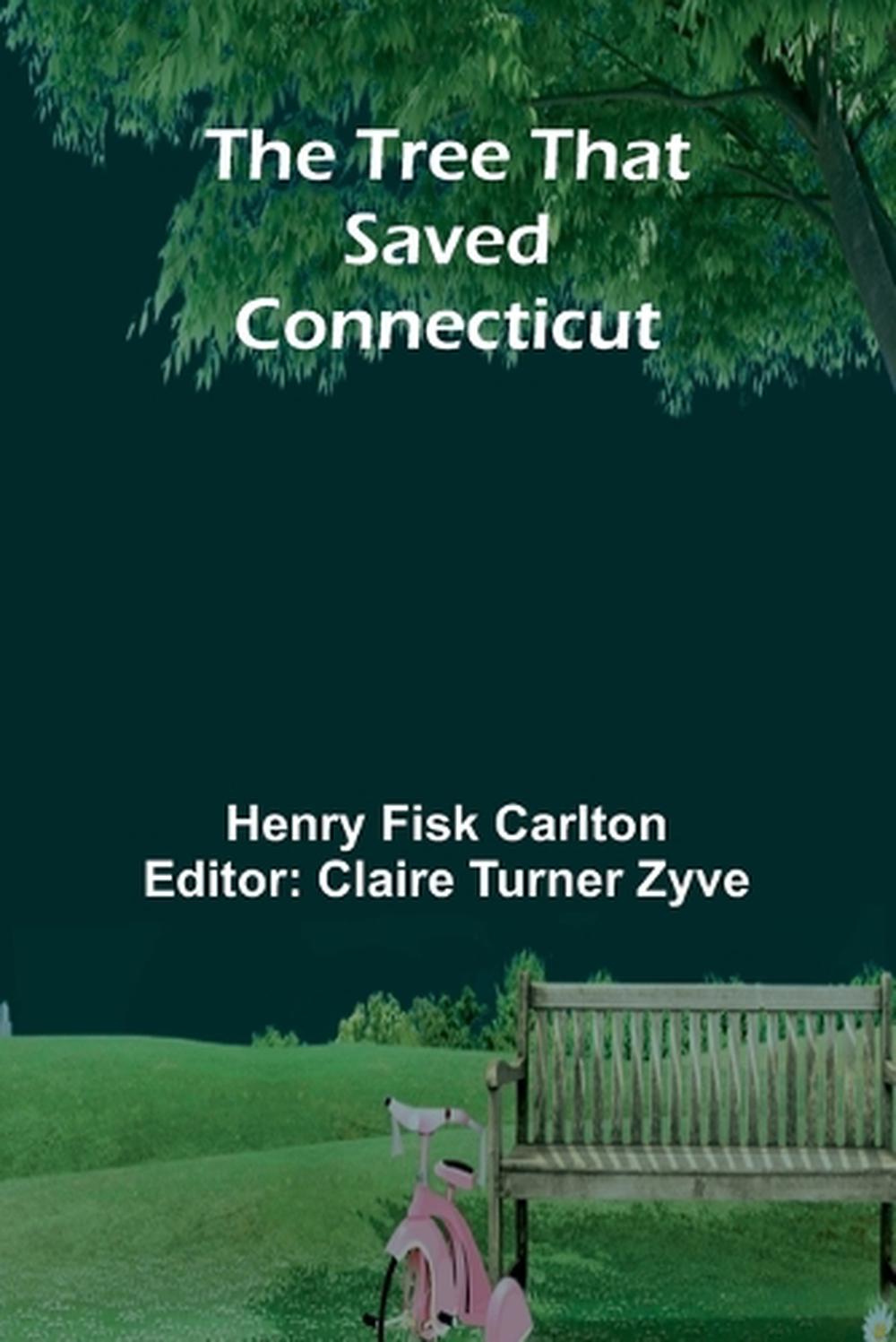 The Tree That Saved Connecticut by Henry Fisk Carlton Paperback Book