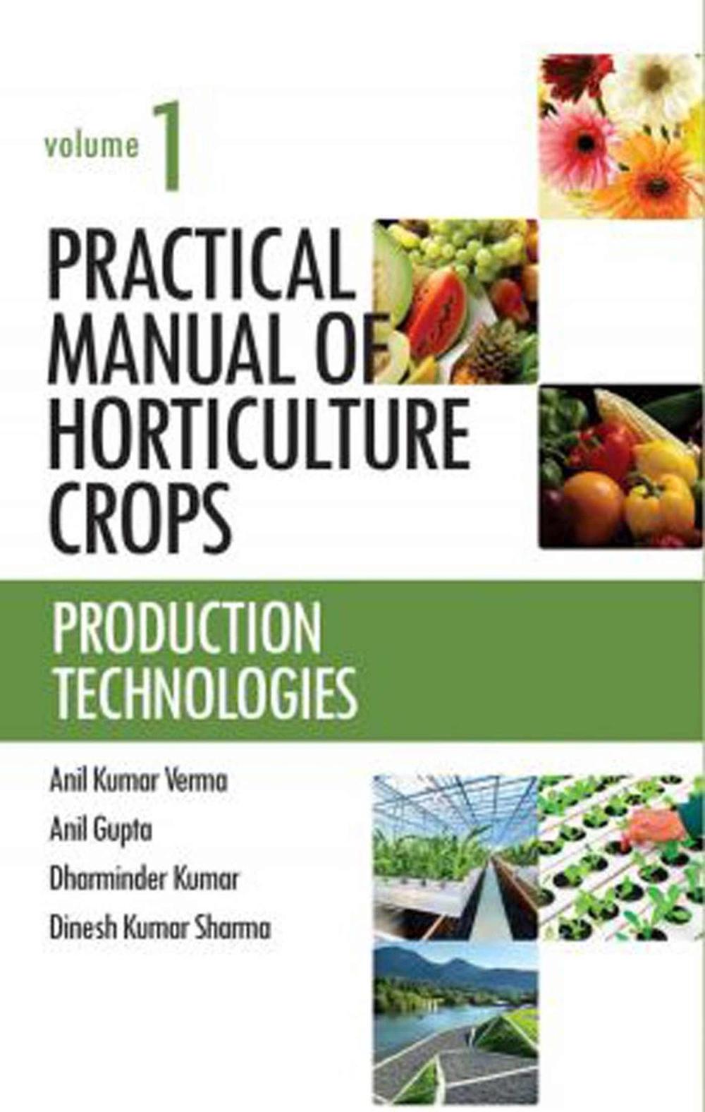 Practical Manual of Horticulture Crops Vol.01 Production Technologies