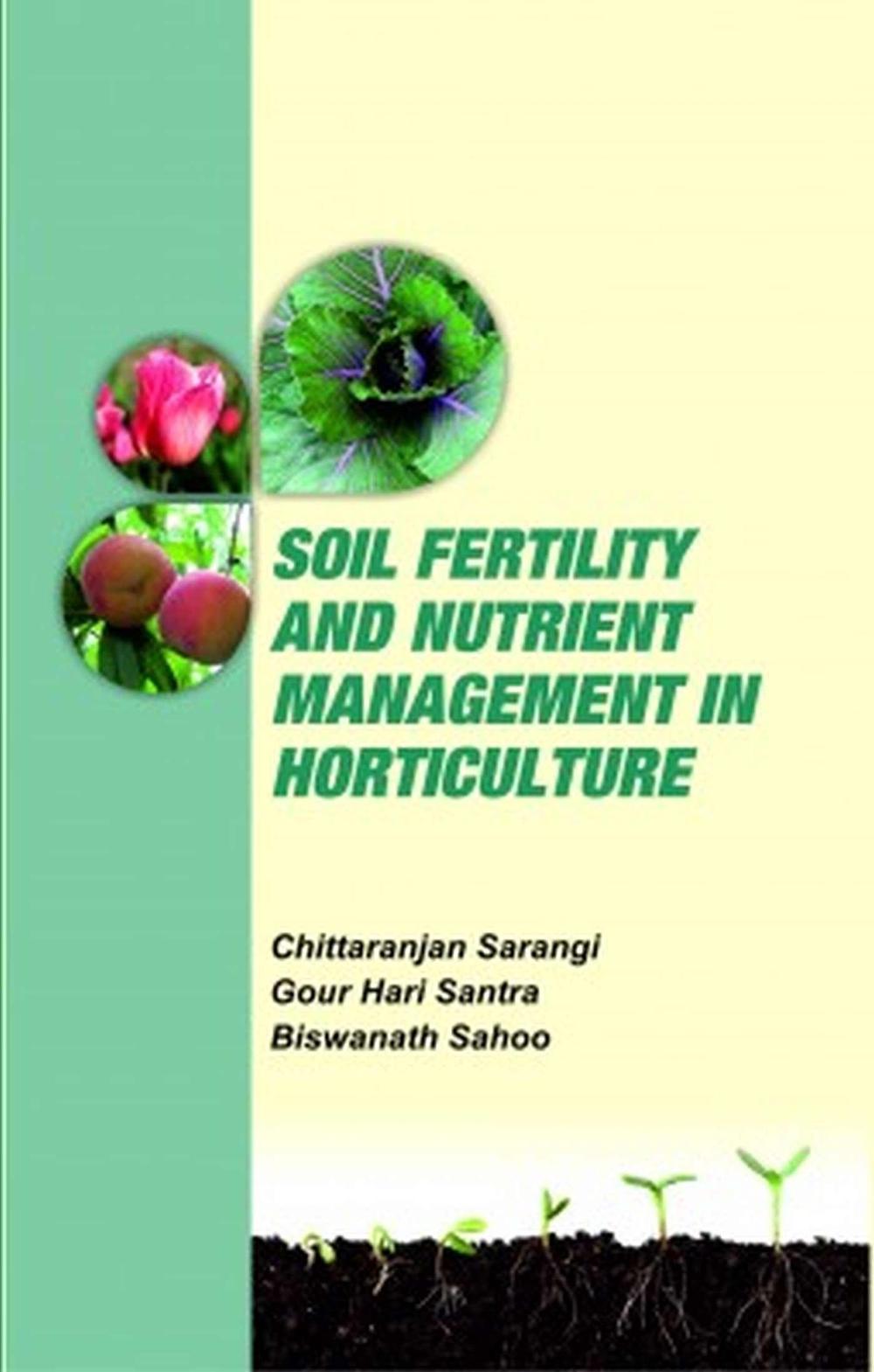 Soil Fertility and Nutrient Management in Horticulture by Chittaranjan