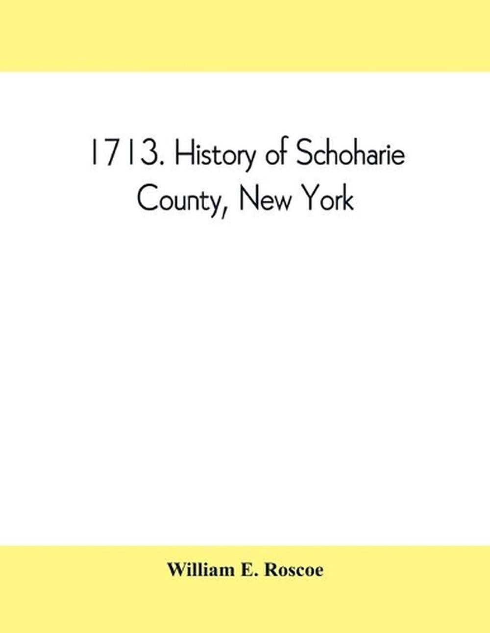 1713. History of Schoharie County, New York, with illustrations and ...