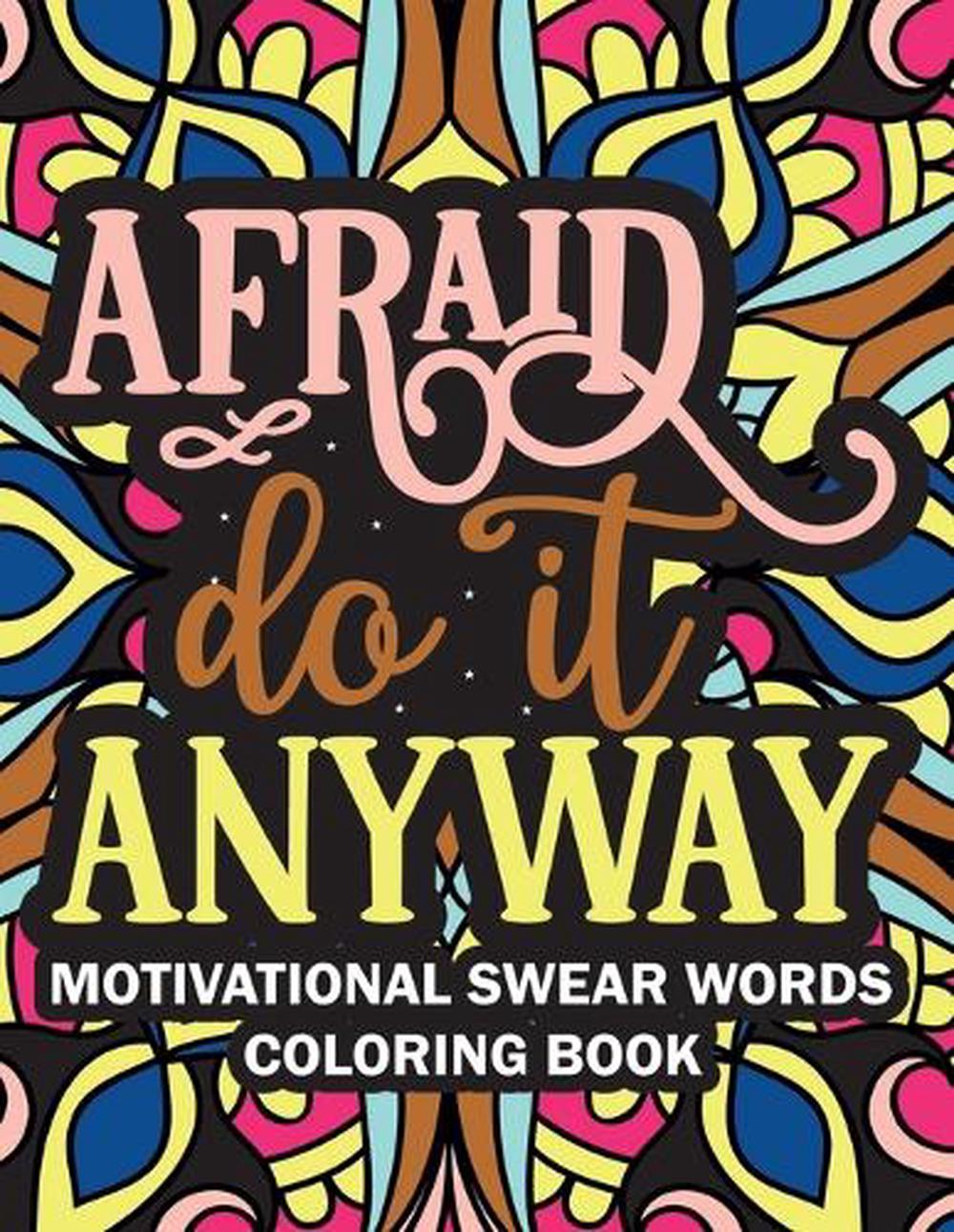 Afraid Do it Anyway Motivational Swear Words Coloring Book by Samson Loyall Pape