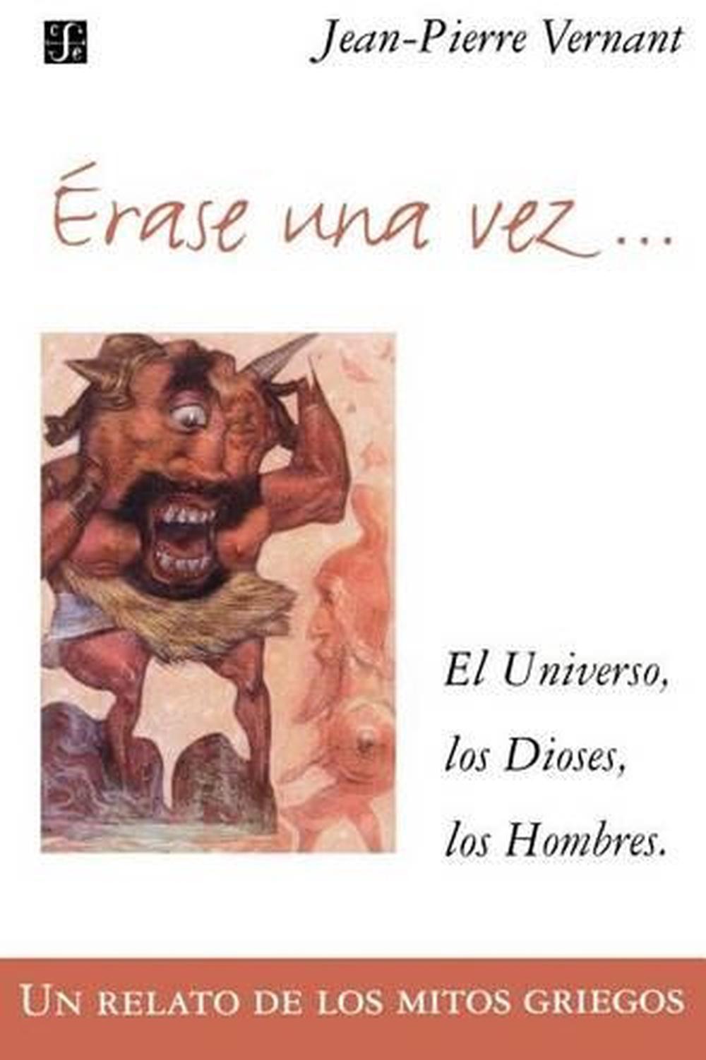 Erase Una Vez. El Universo, Los Dioses, Los Hombres. Un Relato de Los