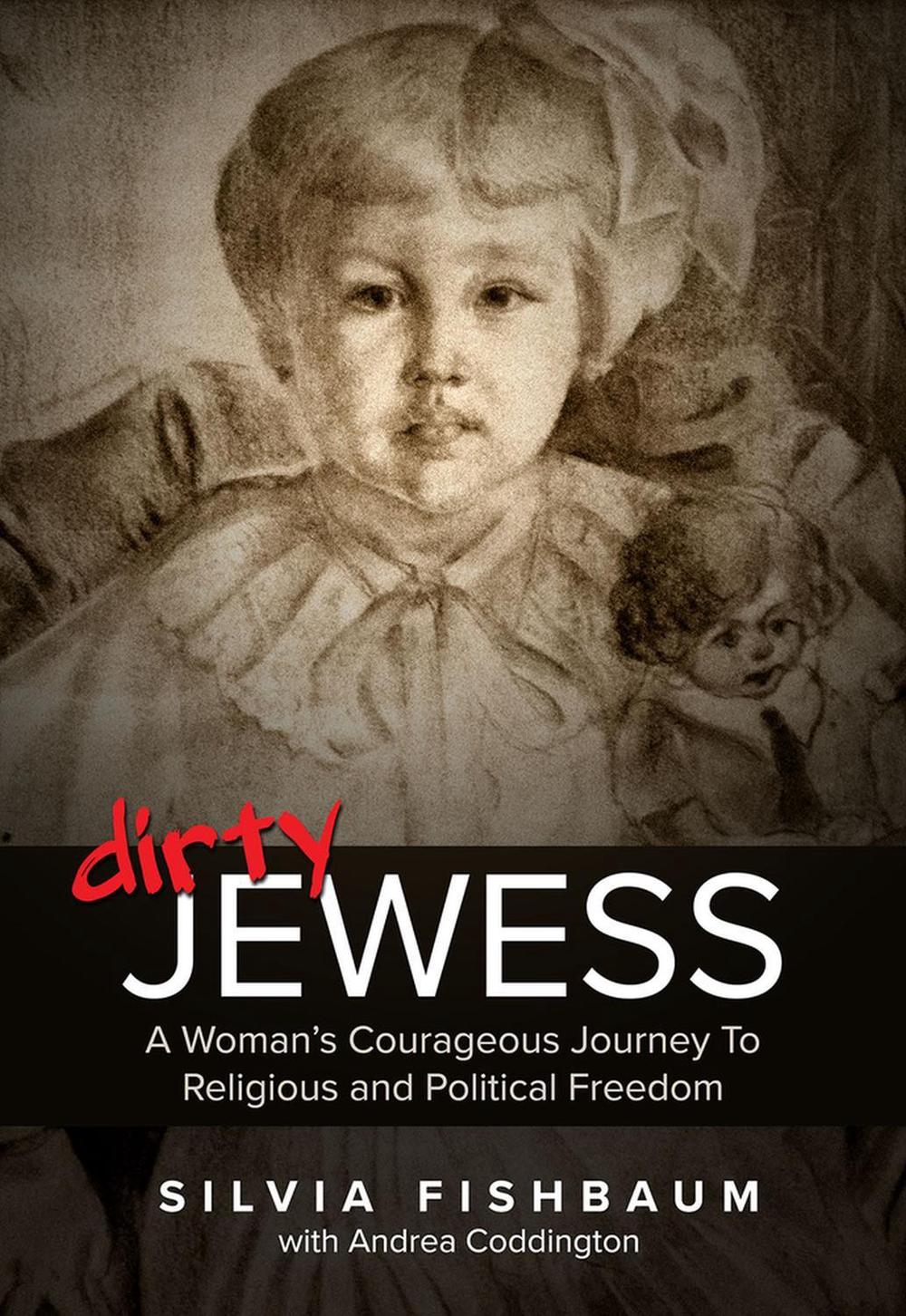 Dirty Jewess A Woman's Courageous Journey to Religious and Political