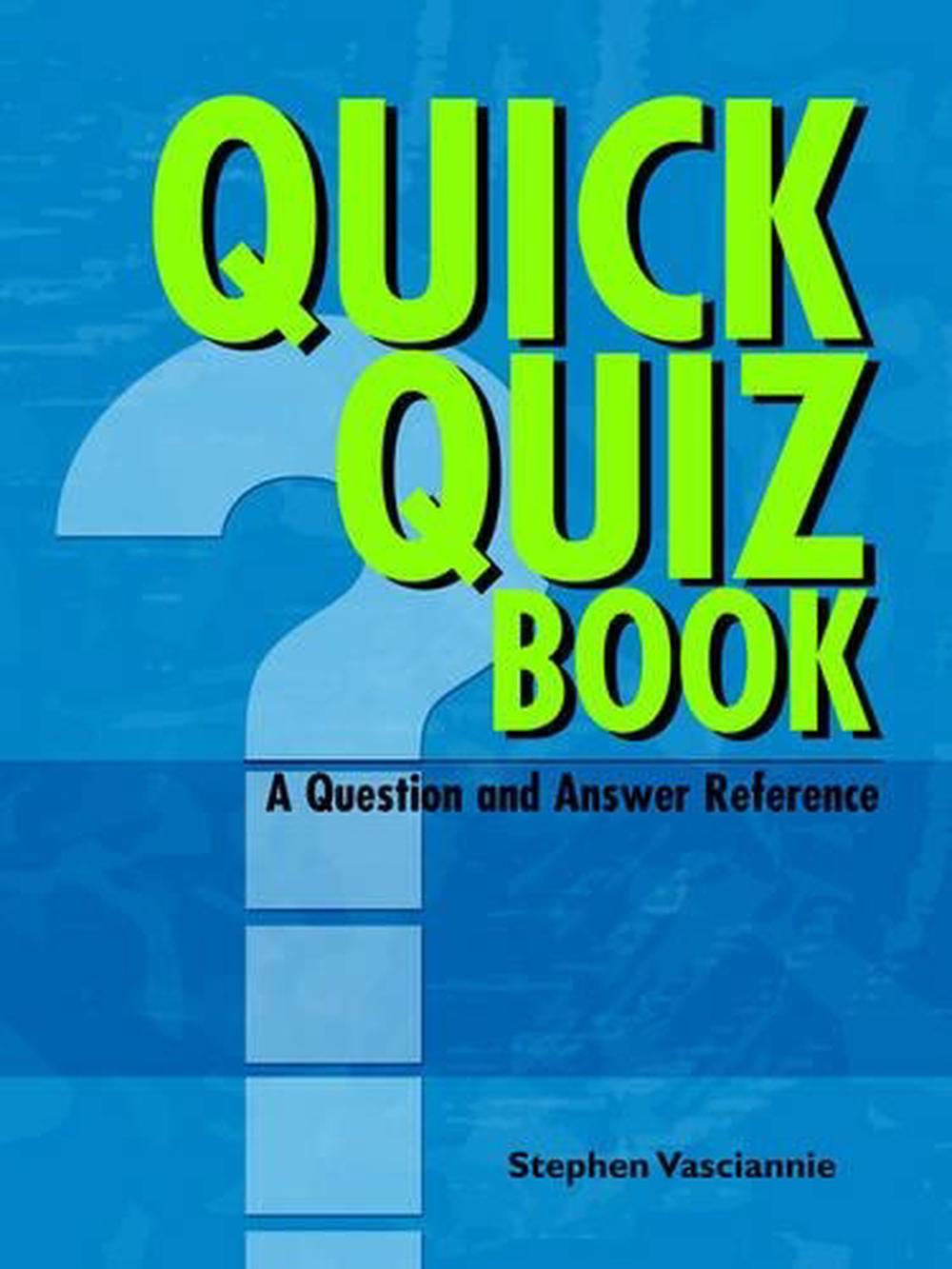 Quick Quiz Book a Question and Answer Reference by Stephen Vasciannie