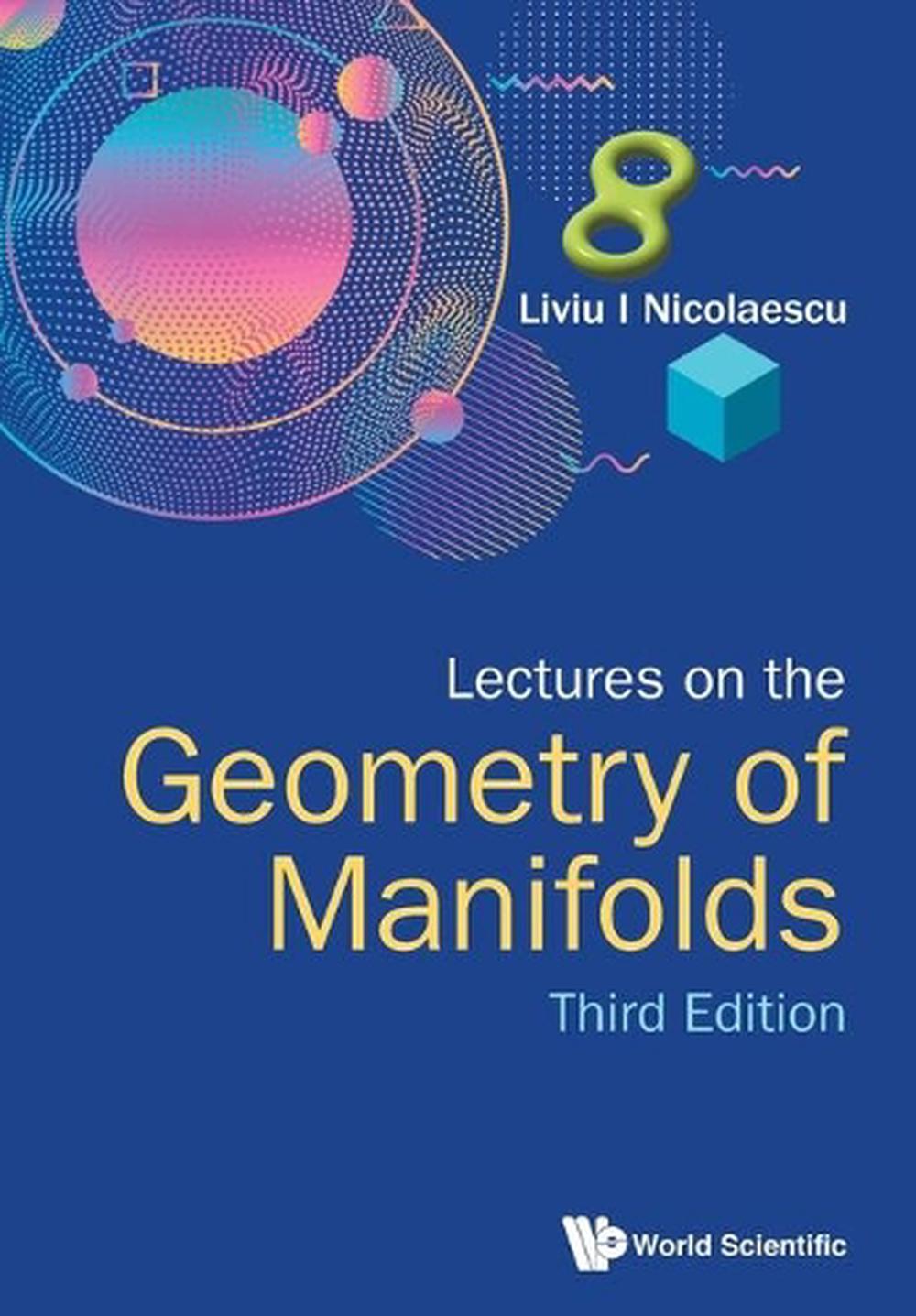 Lectures On The Geometry Of Manifolds (Third Edition) by Liviu I