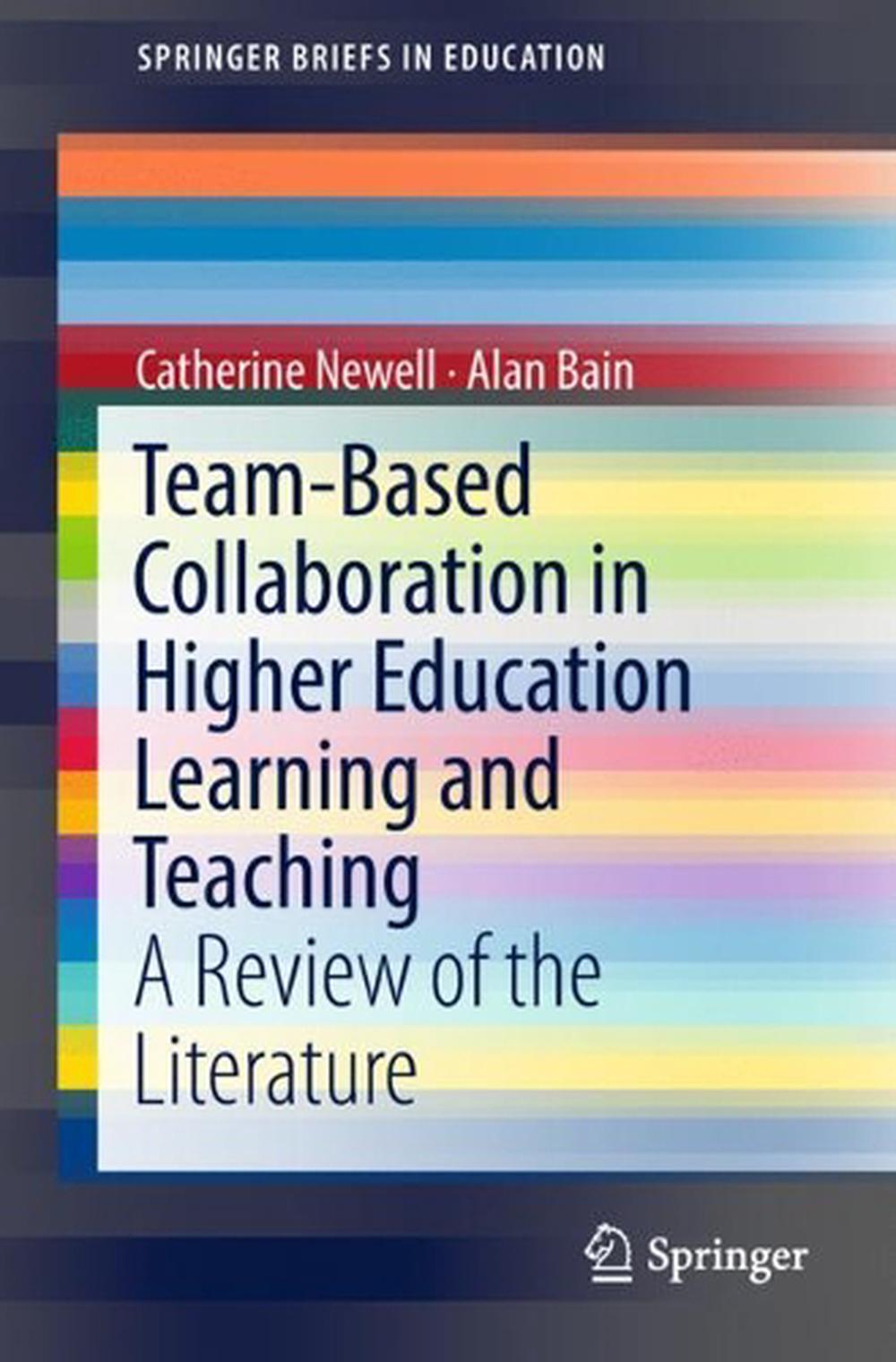 Team-Based Collaboration in Higher Education Learning and Teaching: A ...