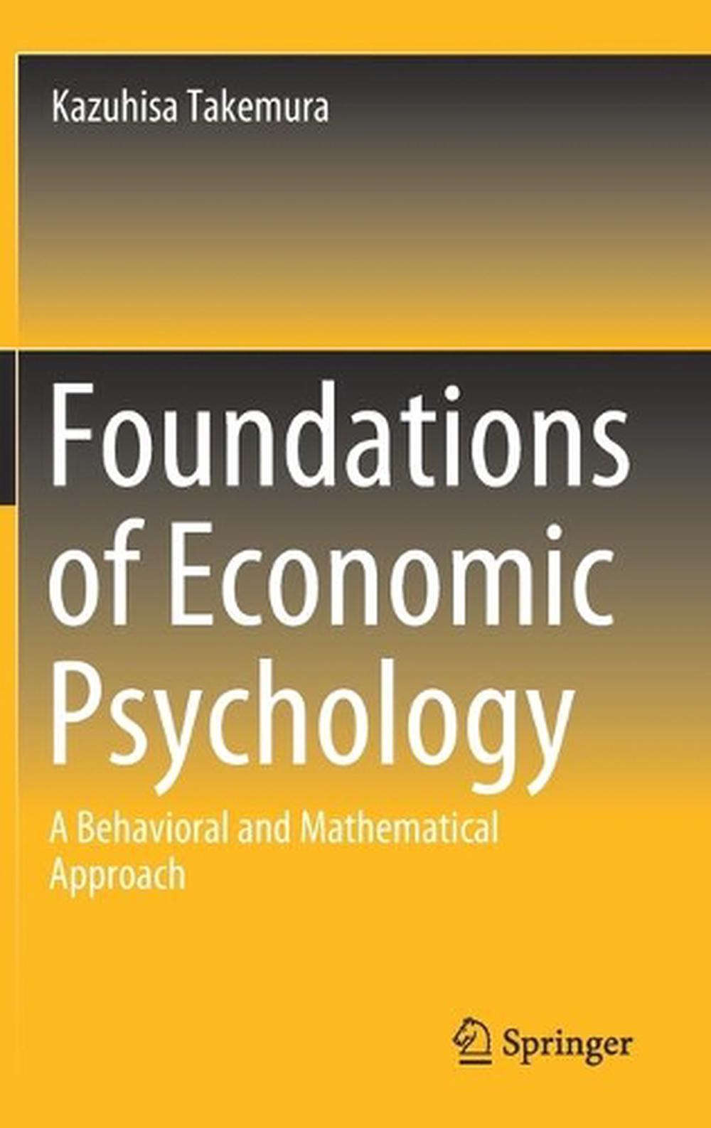 Foundations of Economic Psychology A Behavioral and Mathematical