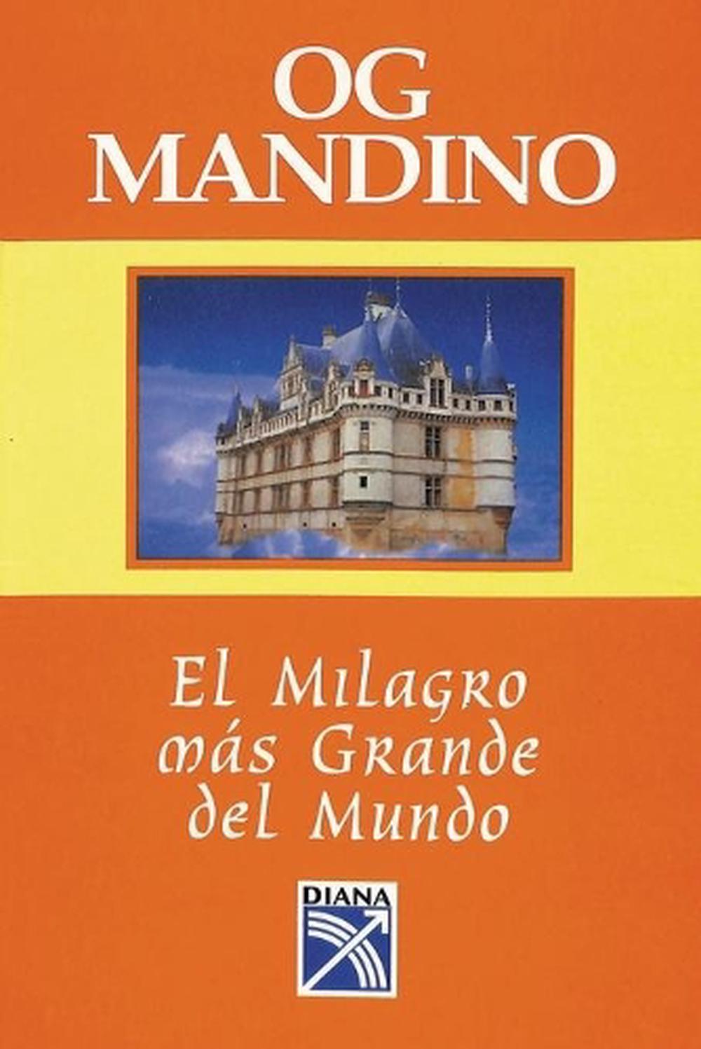 Milagro Mas Grande Del Mundo by Og Mandino (Spanish