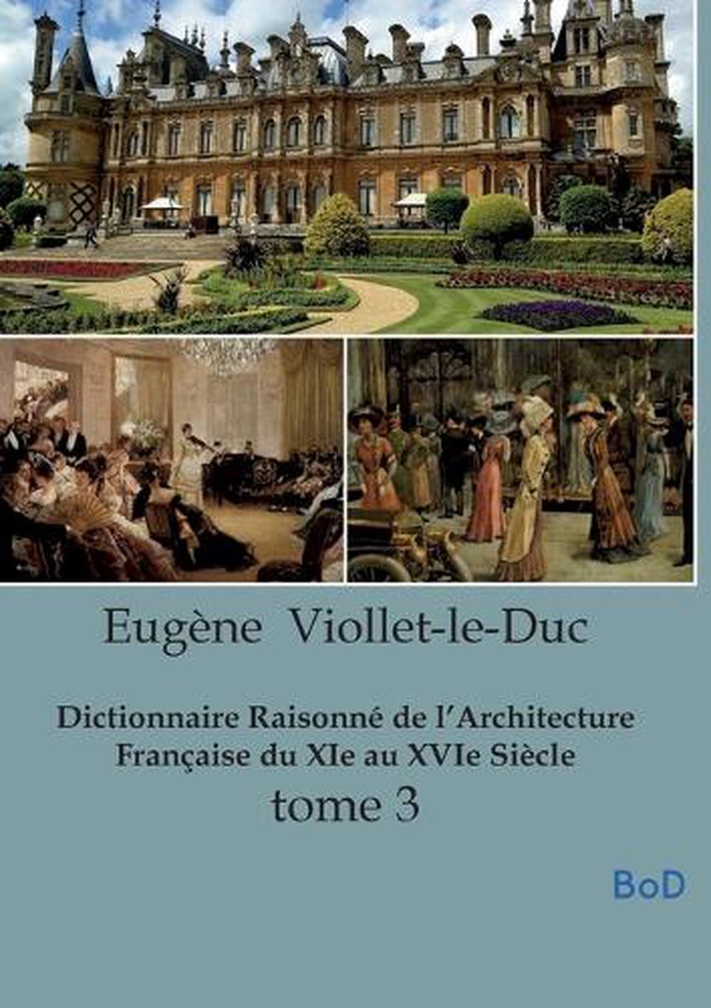 Dictionnaire Raisonn de l'Architecture Franaise du XIe au XVIe Sicle: tome 3 by 