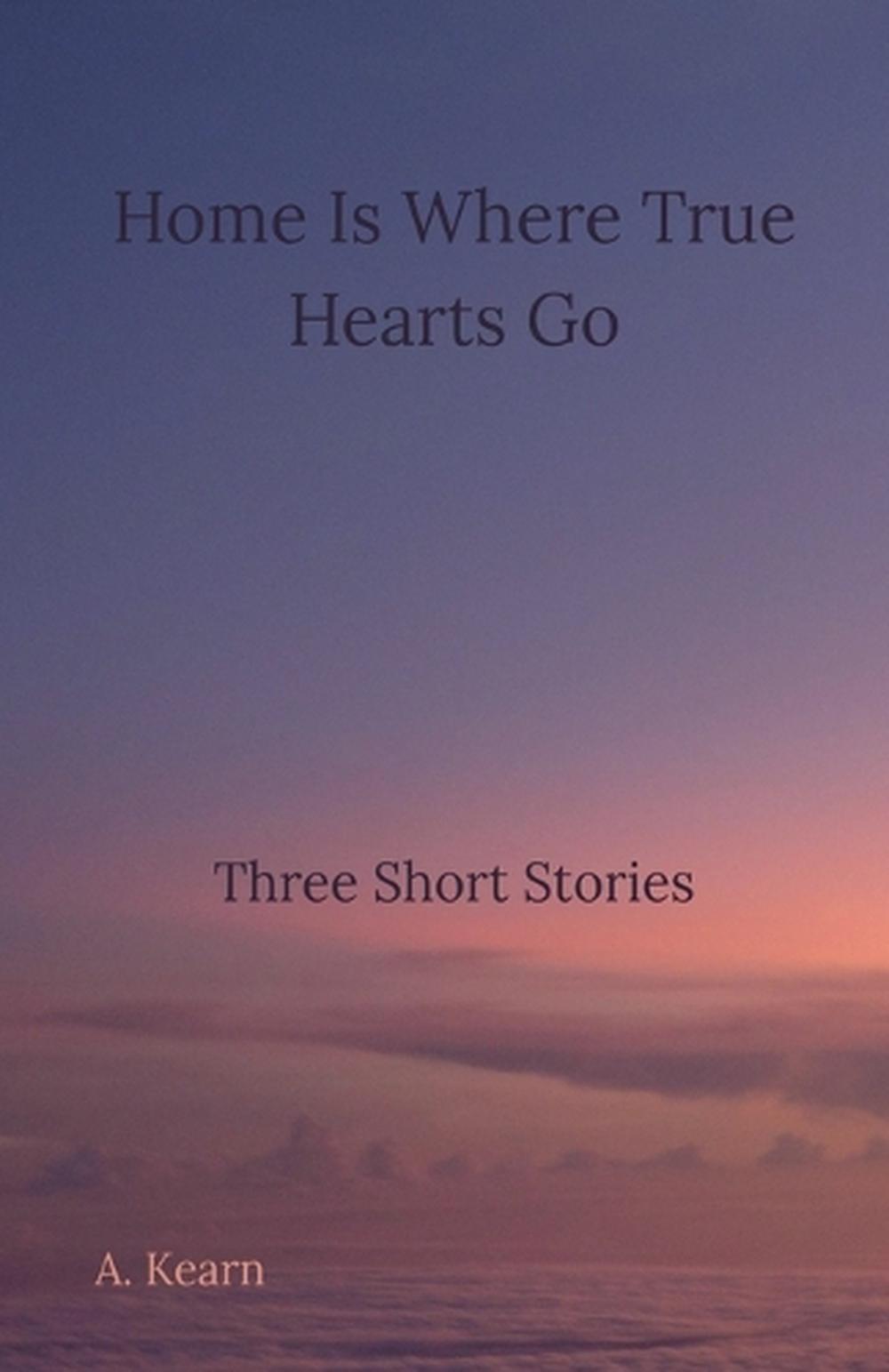 Home Is Where True Hearts Go by A. Kearn Paperback Book