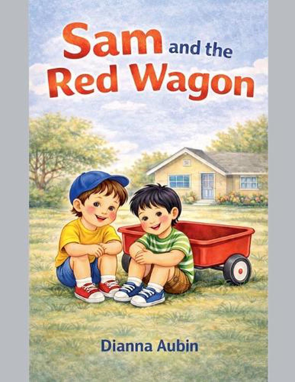 Sam and the Red Wagon by Dianna Aubin Paperback Book
